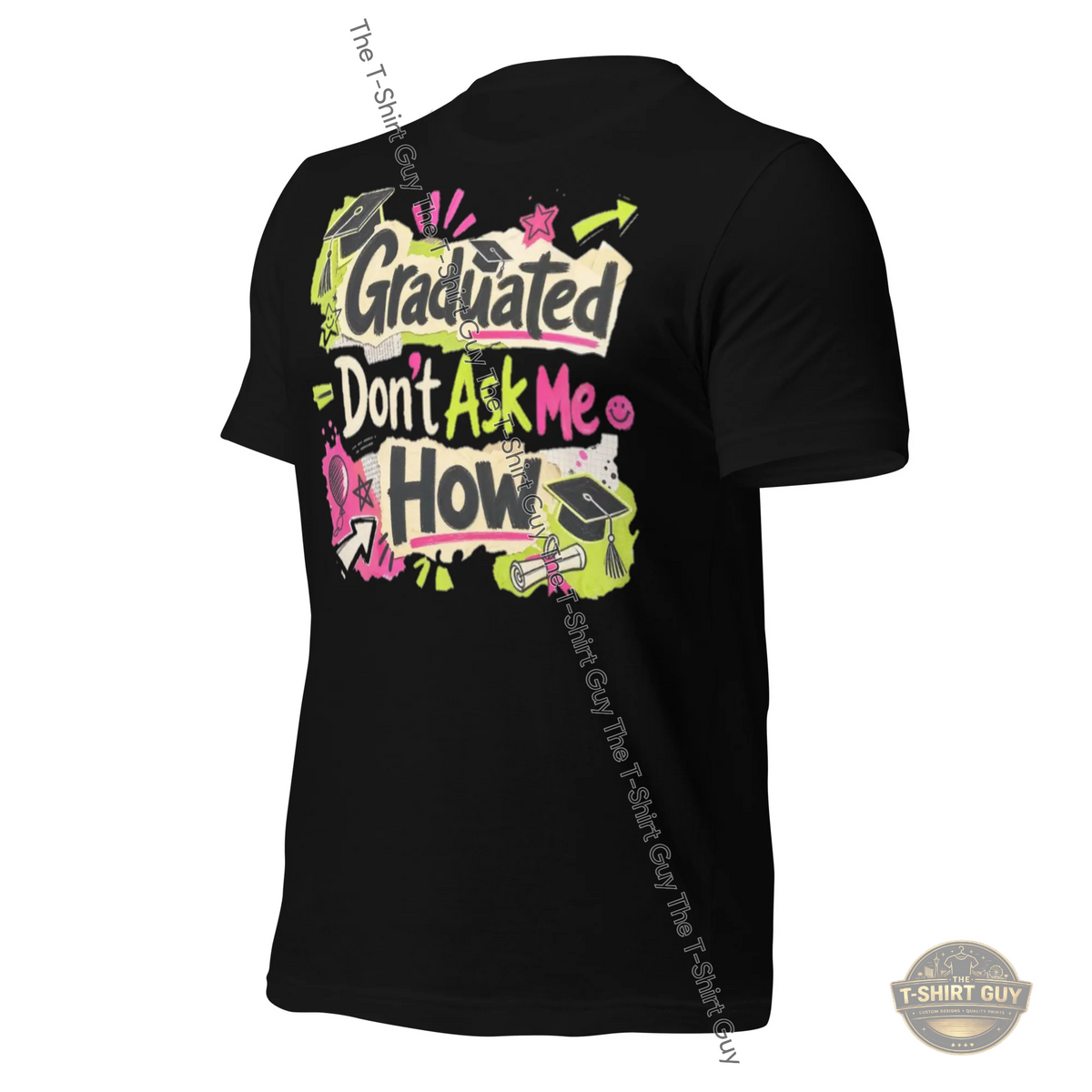 Watermarked - Graduated Don't Ask Me How Unisex t-shirt
