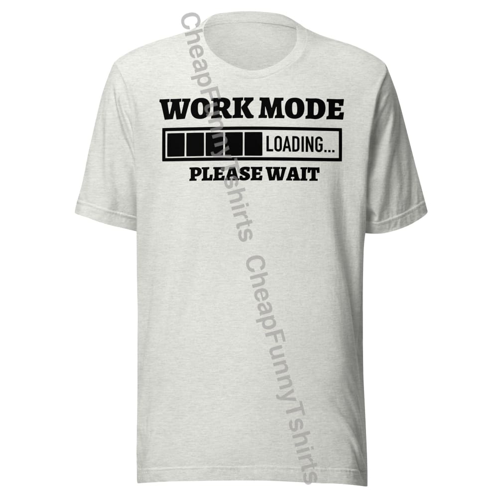 Work Mode Loading Unisex t-shirt Ash / S T-Shirt