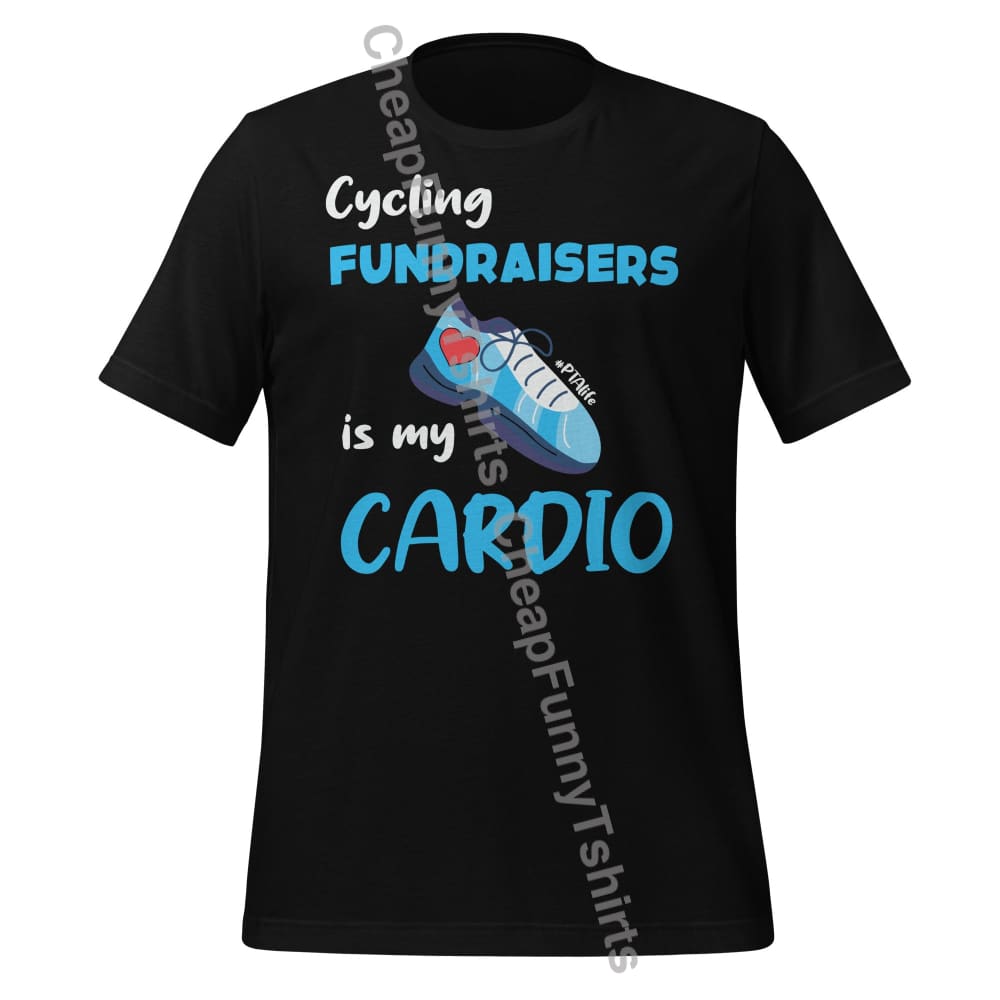 Cycling Fundraisers Is My Cardio Unisex t-shirt