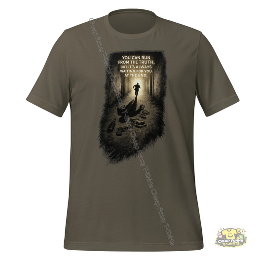 Watermarked - You Can Run From The Truth But It's Always Waiting For You At The End Unisex t-shirt