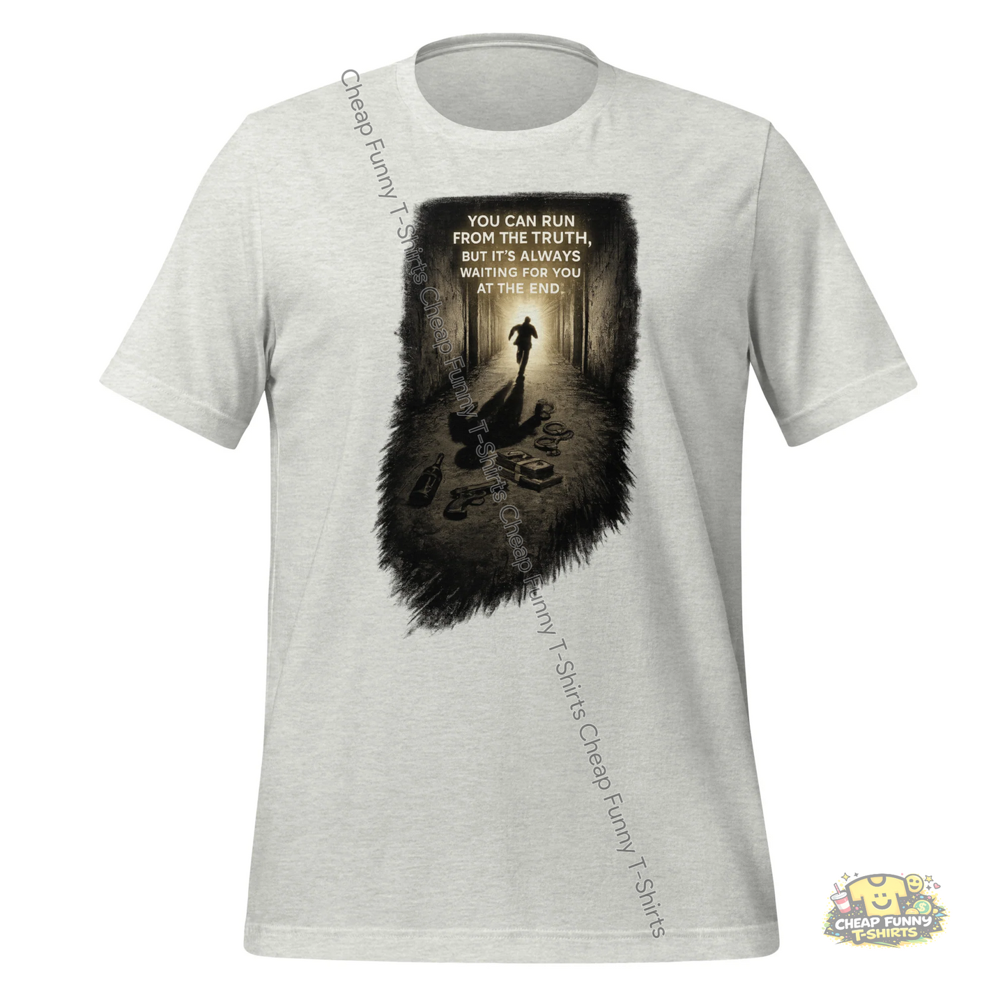 Watermarked - You Can Run From The Truth But It's Always Waiting For You At The End Unisex t-shirt