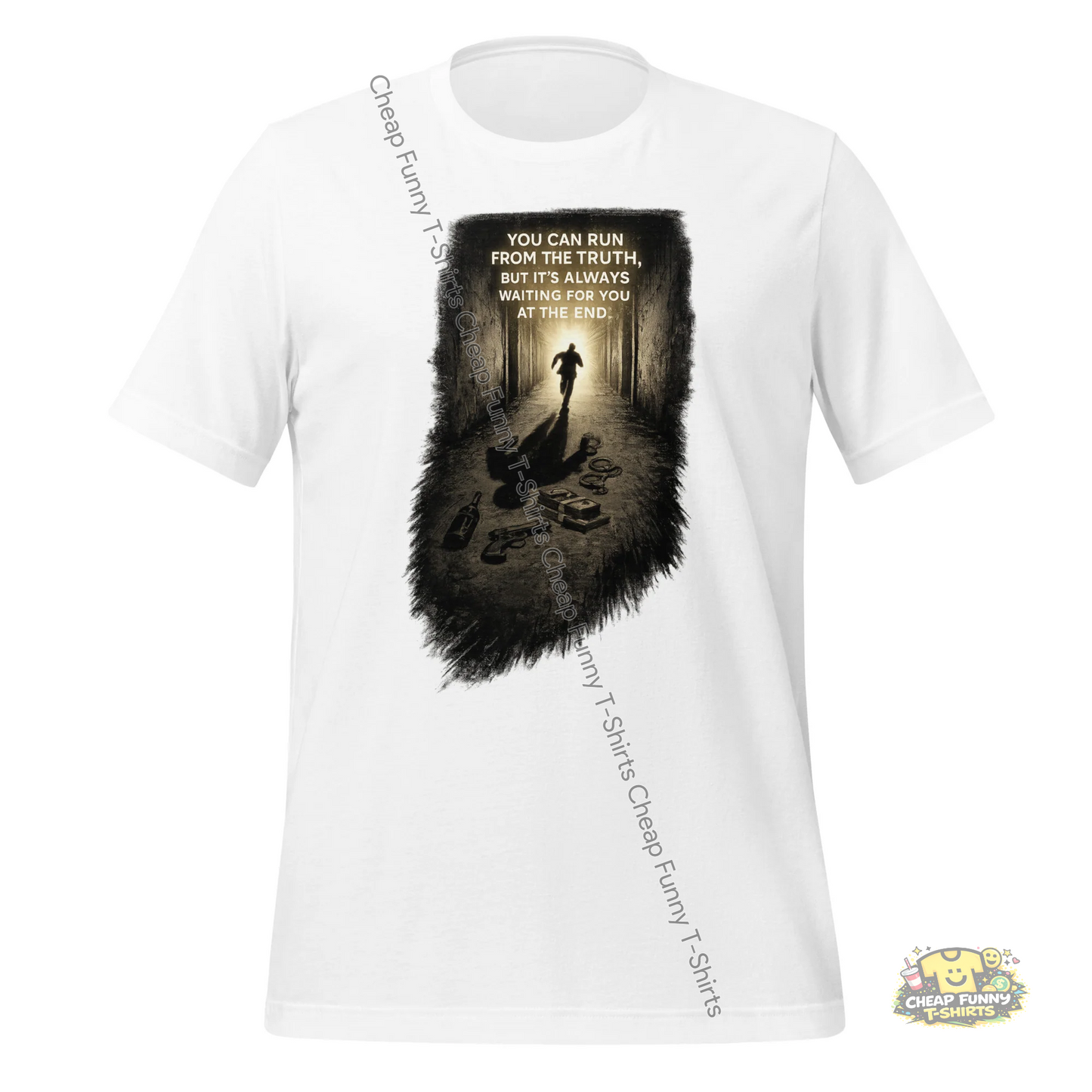 Watermarked - You Can Run From The Truth But It's Always Waiting For You At The End Unisex t-shirt