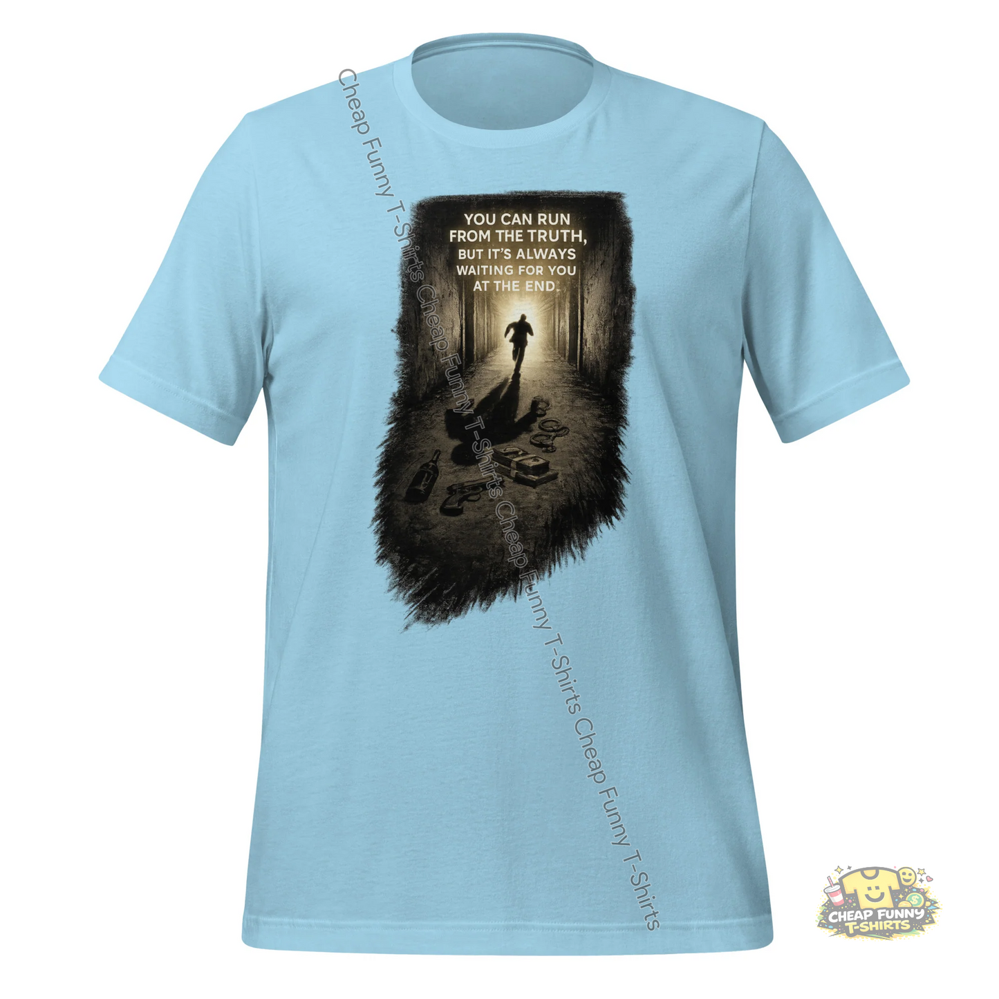 Watermarked - You Can Run From The Truth But It's Always Waiting For You At The End Unisex t-shirt