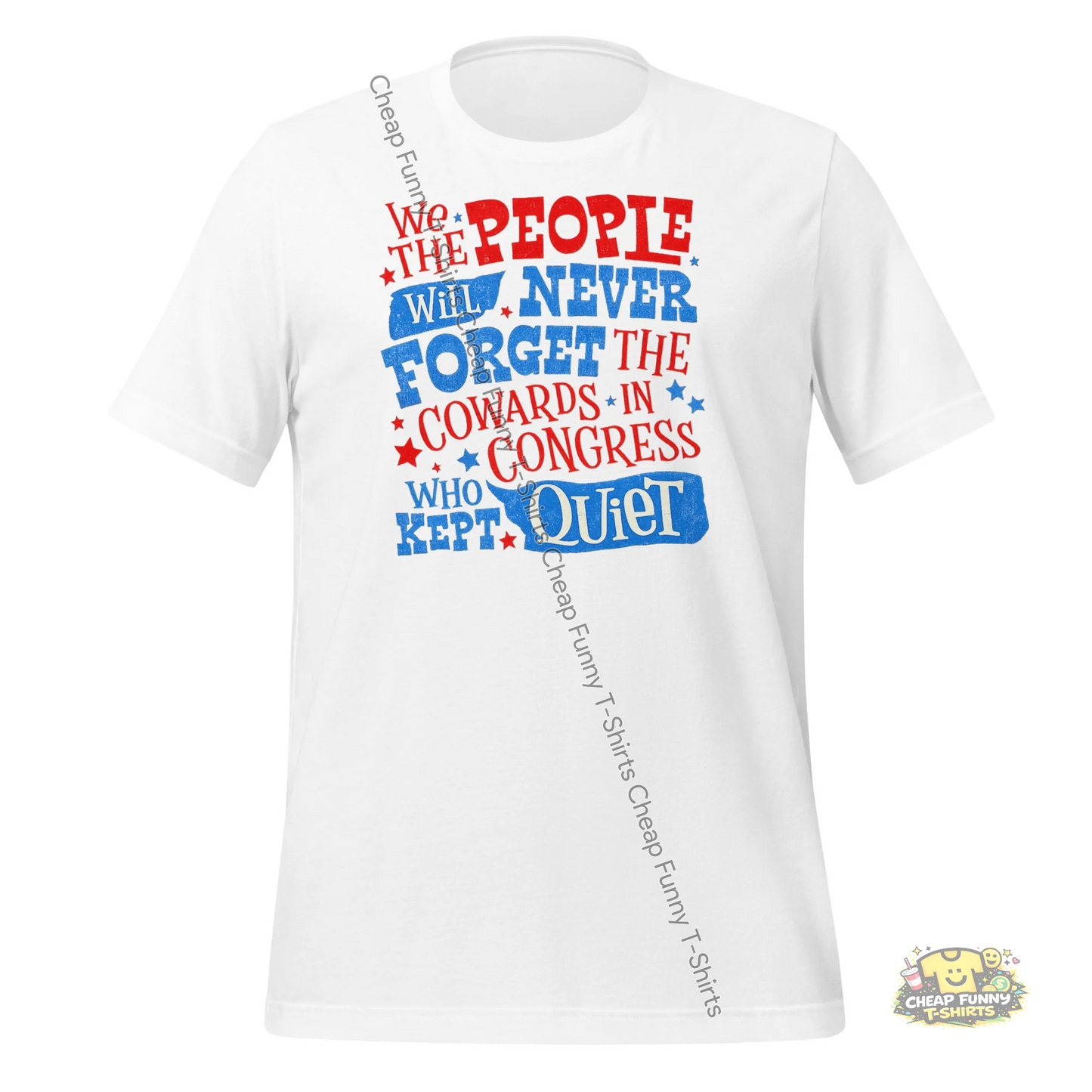 Watermarked - We The People Will Never Forget The Cowards In Congress Unisex t-shirt