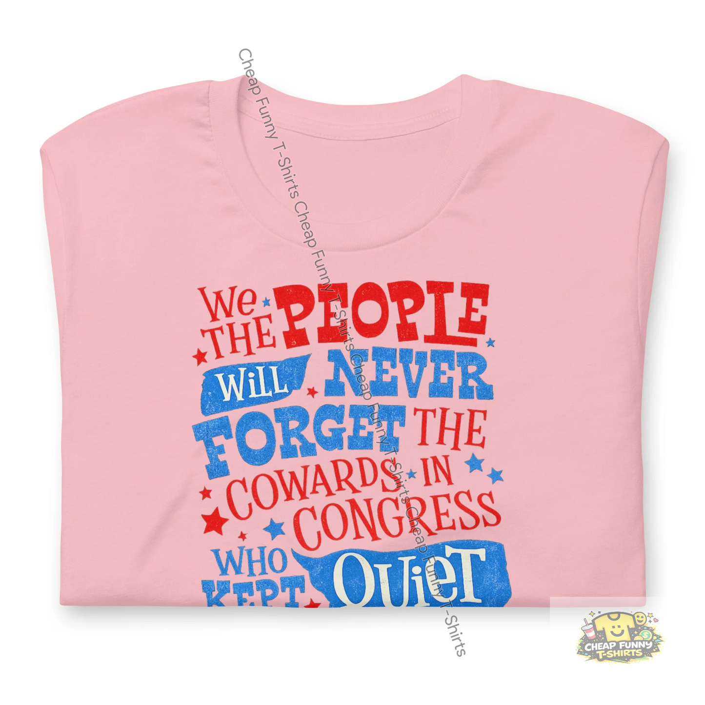 Watermarked - We The People Will Never Forget The Cowards In Congress Unisex t-shirt