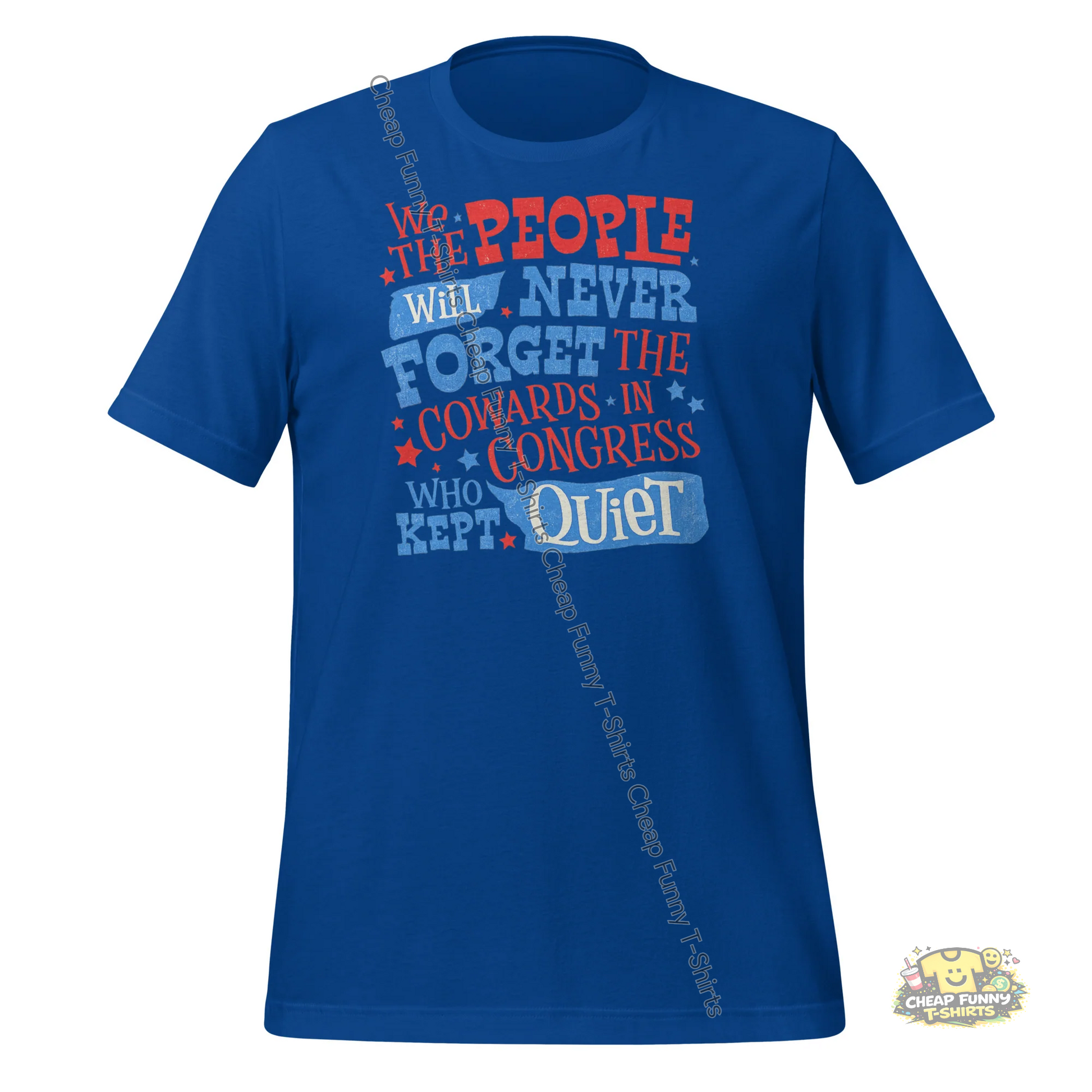 Watermarked - We The People Will Never Forget The Cowards In Congress Unisex t-shirt