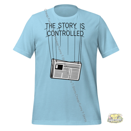 Watermarked - The Story Is Controlled Unisex t-shirt