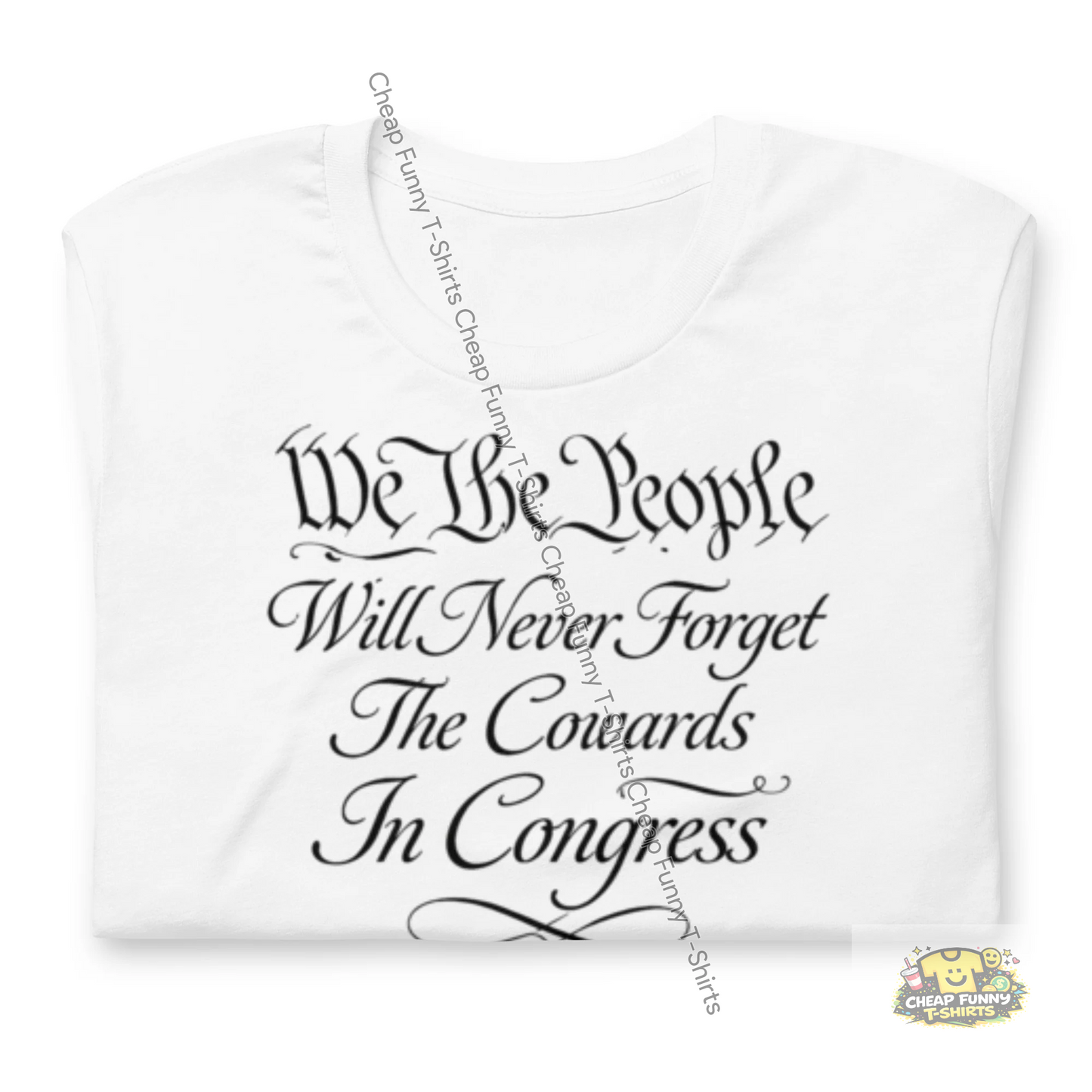 Watermarked - We The People Will Never Forget The Cowards In Congress Unisex t-shirt