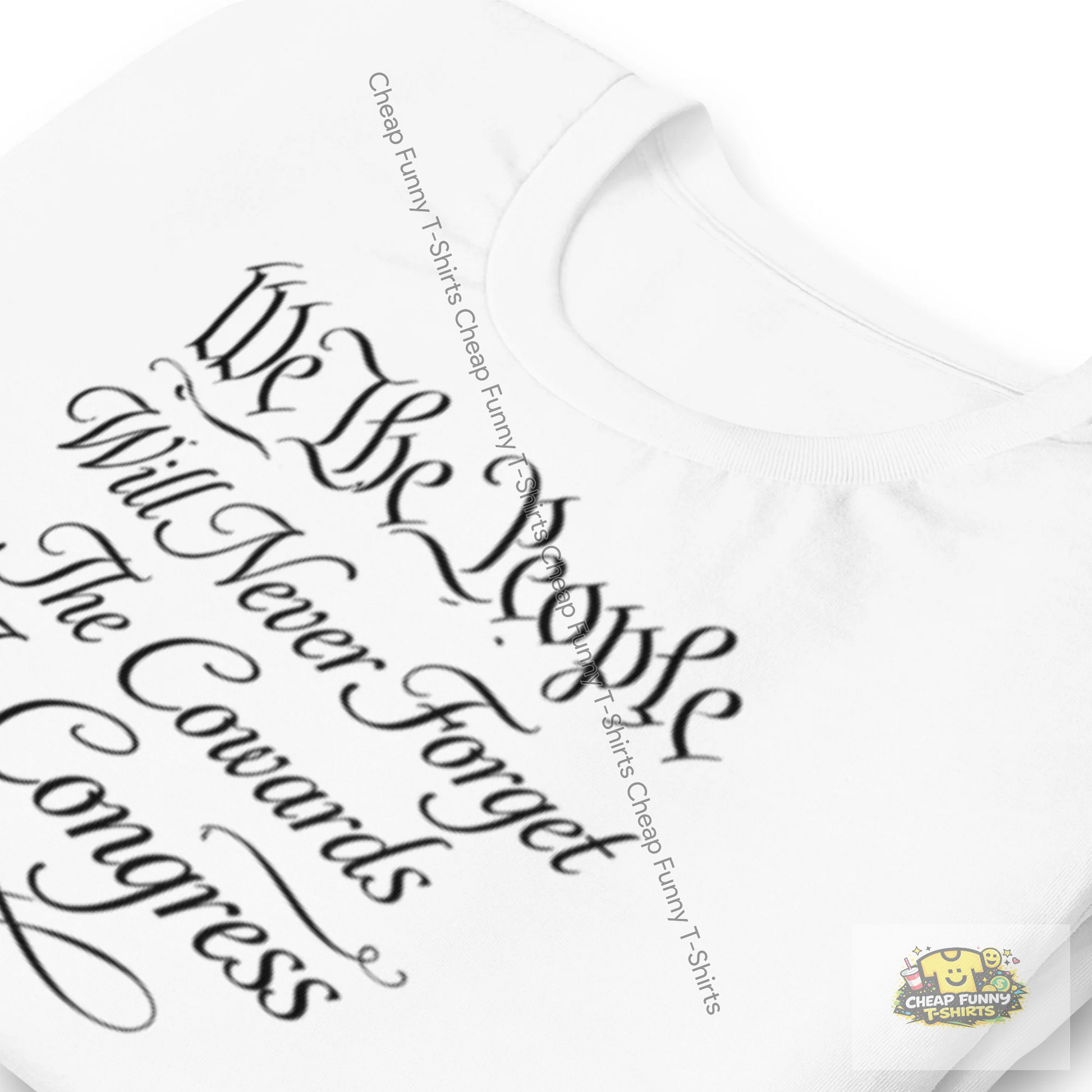 Watermarked - We The People Will Never Forget The Cowards In Congress Unisex t-shirt