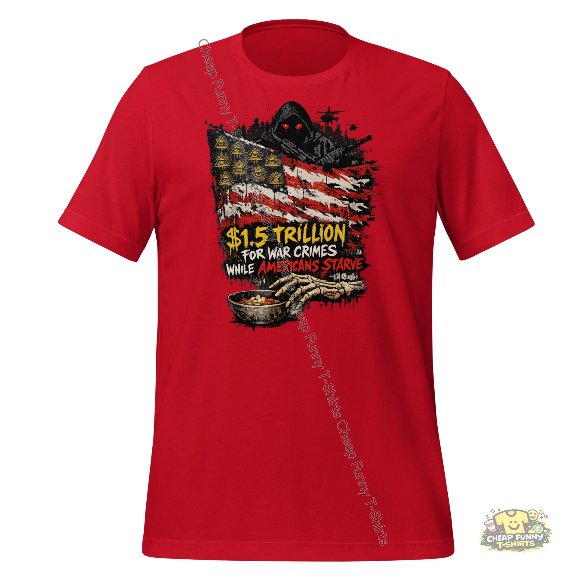 Watermarked - $1.5 Trillion For War Crimes While Americans Starve Unisex t-shirt