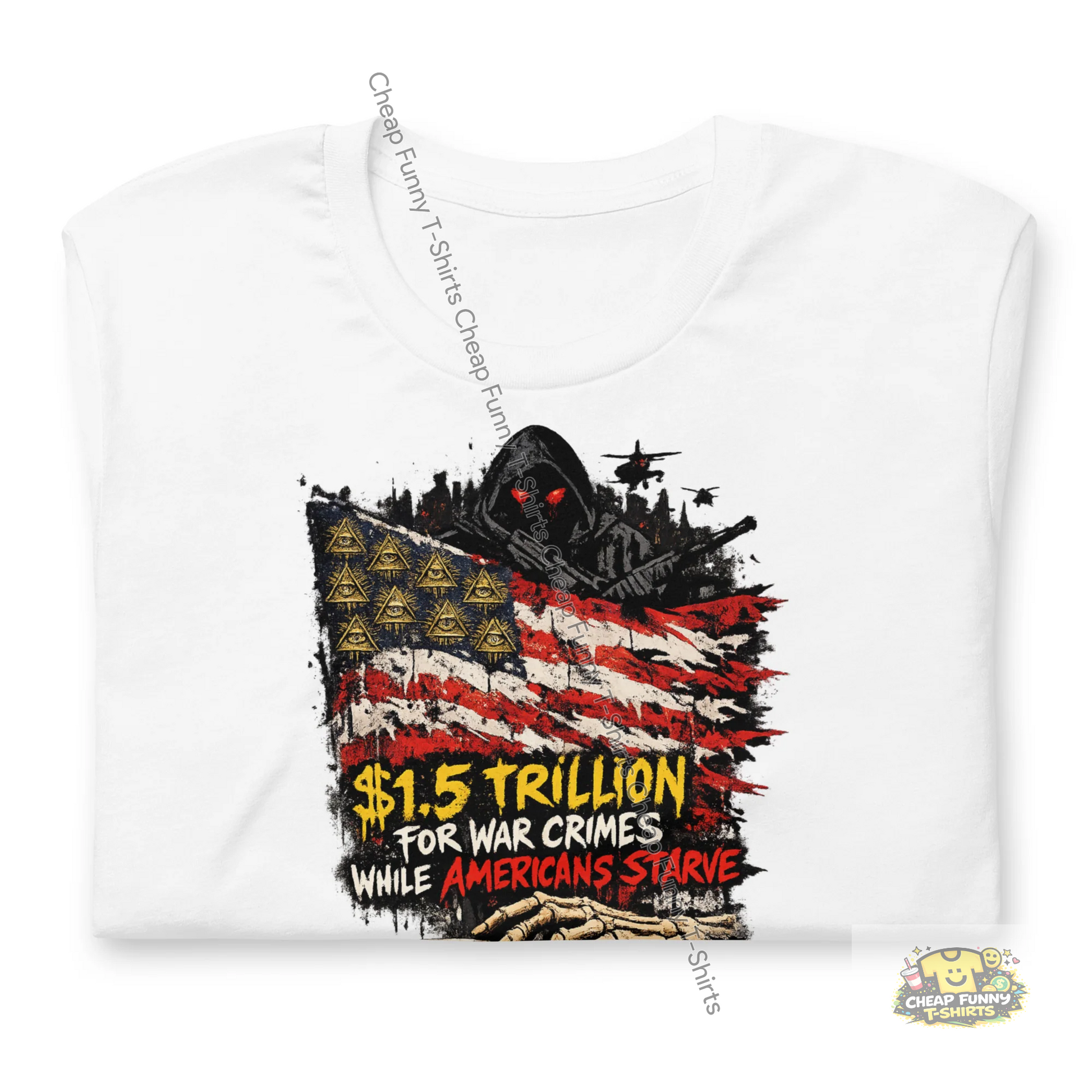 Watermarked - $1.5 Trillion For War Crimes While Americans Starve Unisex t-shirt