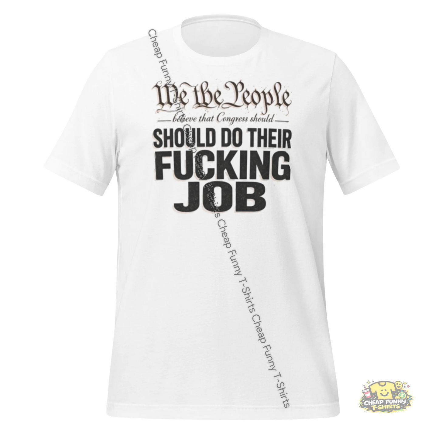 Watermarked - We The People Believe That Congress Should Do Their Fucking Job Unisex t-shirt