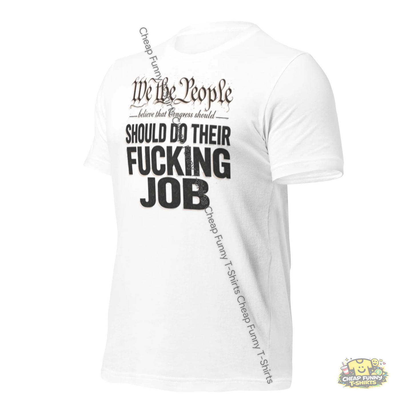 Watermarked - We The People Believe That Congress Should Do Their Fucking Job Unisex t-shirt