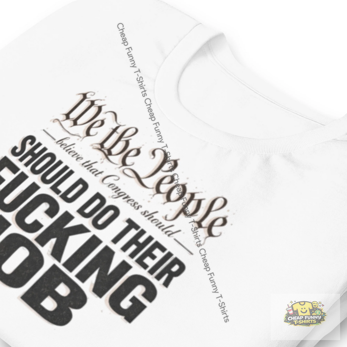 Watermarked - We The People Believe That Congress Should Do Their Fucking Job Unisex t-shirt