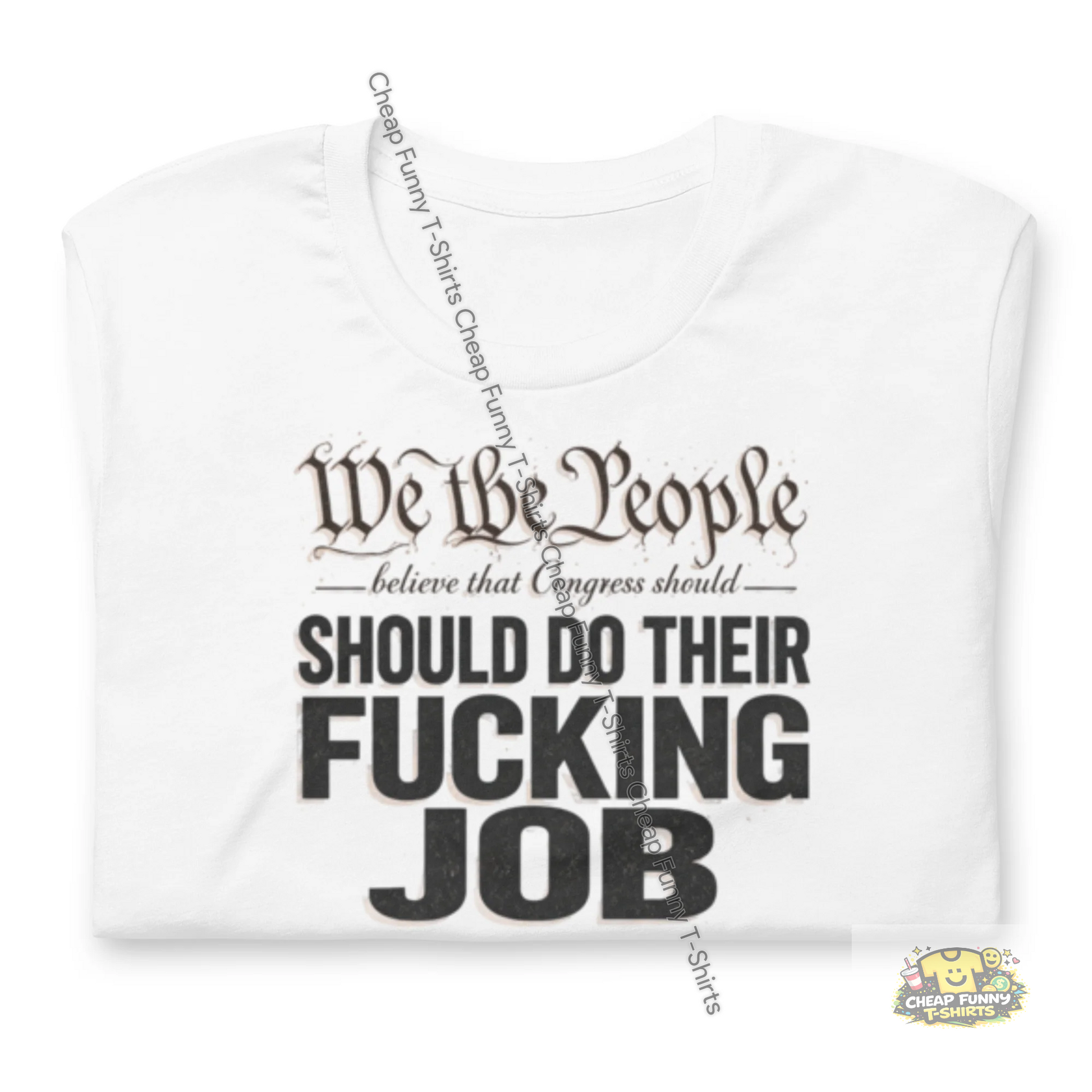 Watermarked - We The People Believe That Congress Should Do Their Fucking Job Unisex t-shirt