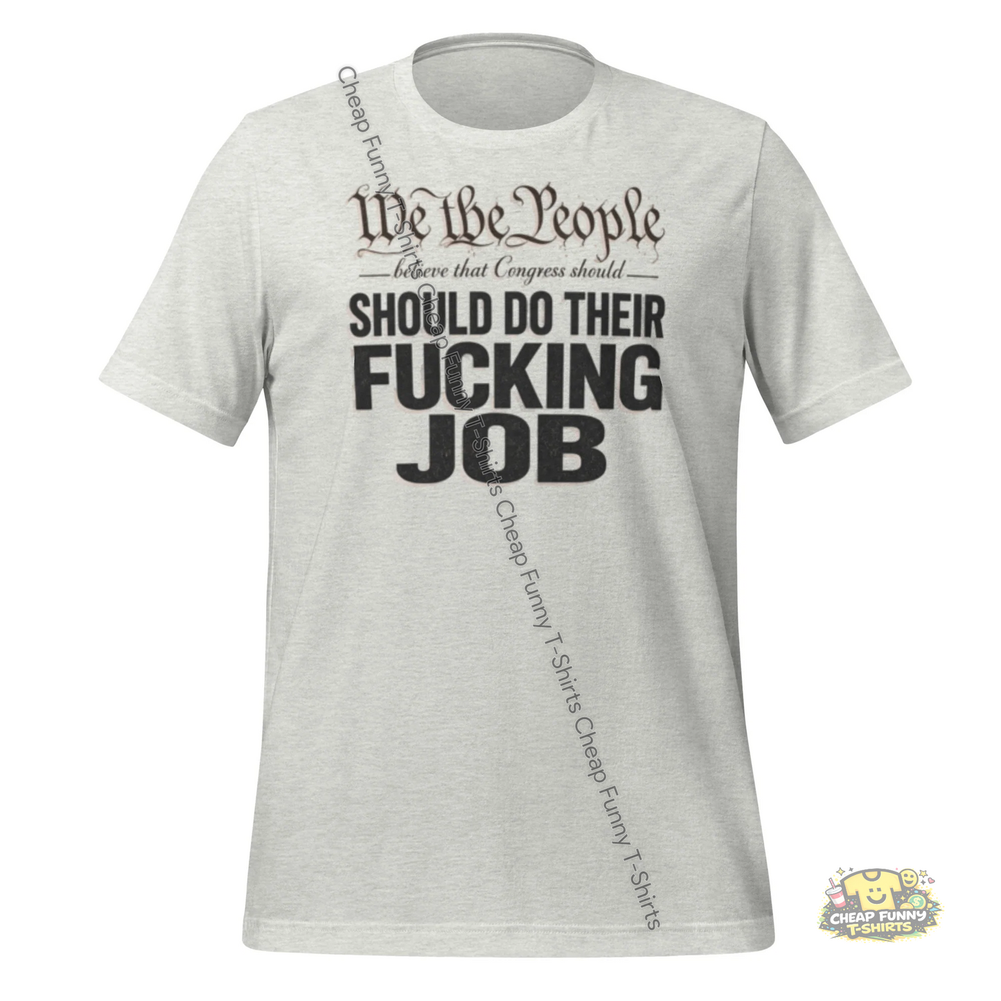 Watermarked - We The People Believe That Congress Should Do Their Fucking Job Unisex t-shirt