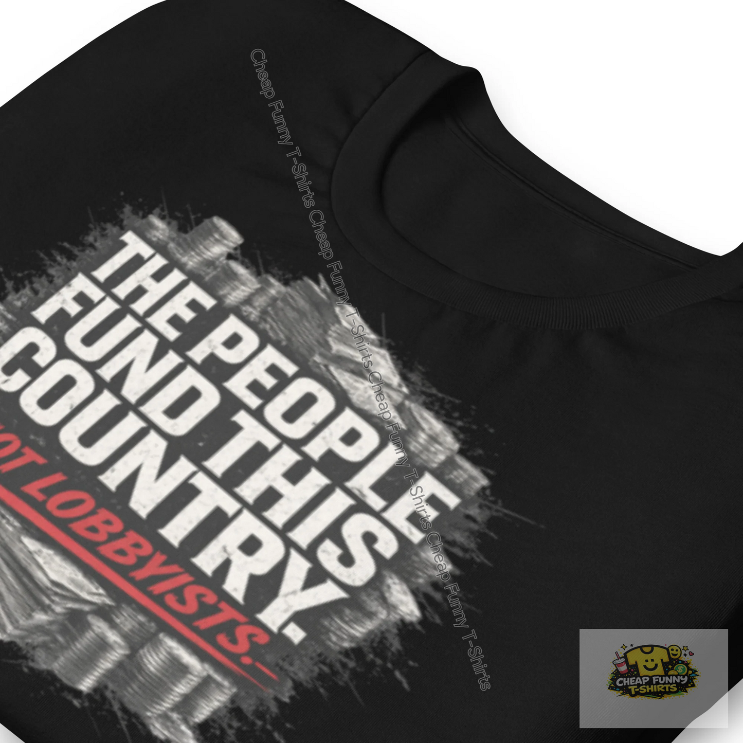 Watermarked - The People Fund This Country. Not Lobbyists Unisex t-shirt