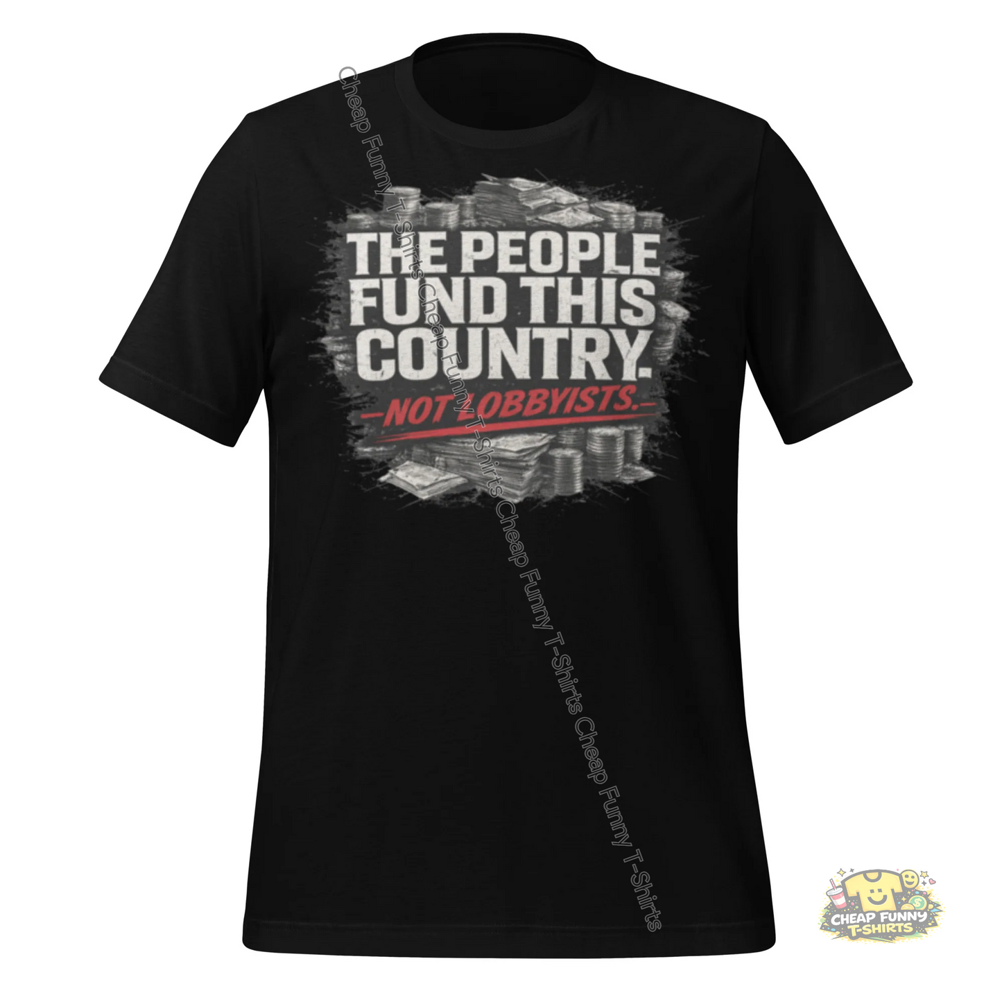 Watermarked - The People Fund This Country. Not Lobbyists Unisex t-shirt