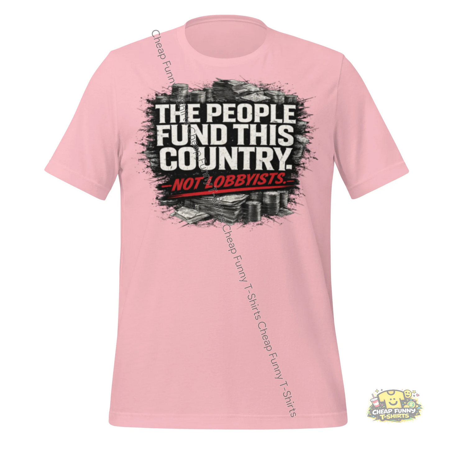 Watermarked - The People Fund This Country. Not Lobbyists Unisex t-shirt