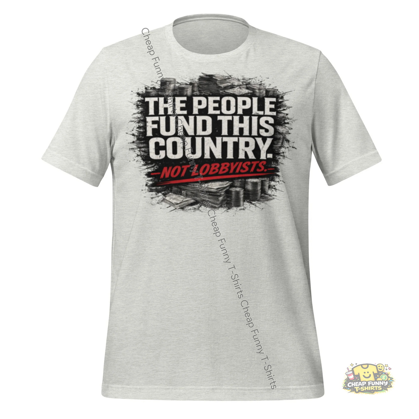 Watermarked - The People Fund This Country. Not Lobbyists Unisex t-shirt