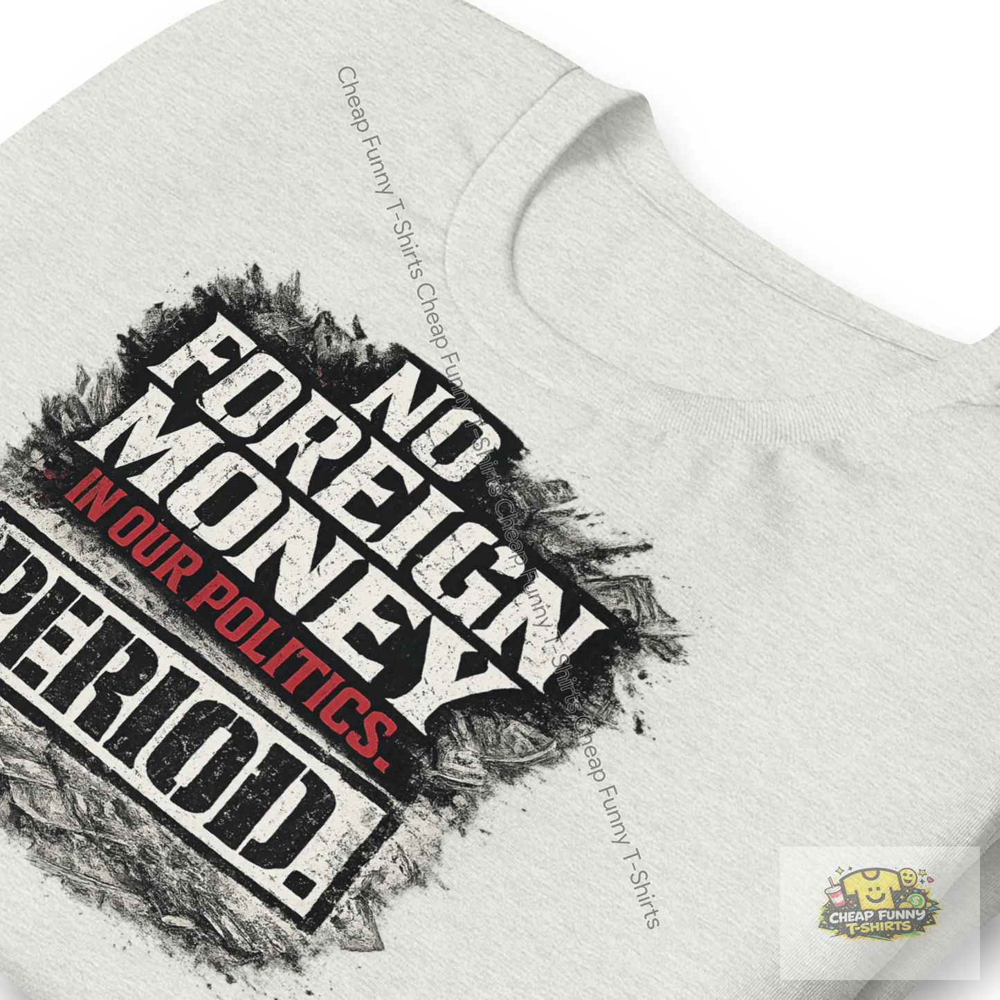 Watermarked - No Foreign Money In Our Politics Period Unisex t-shirt