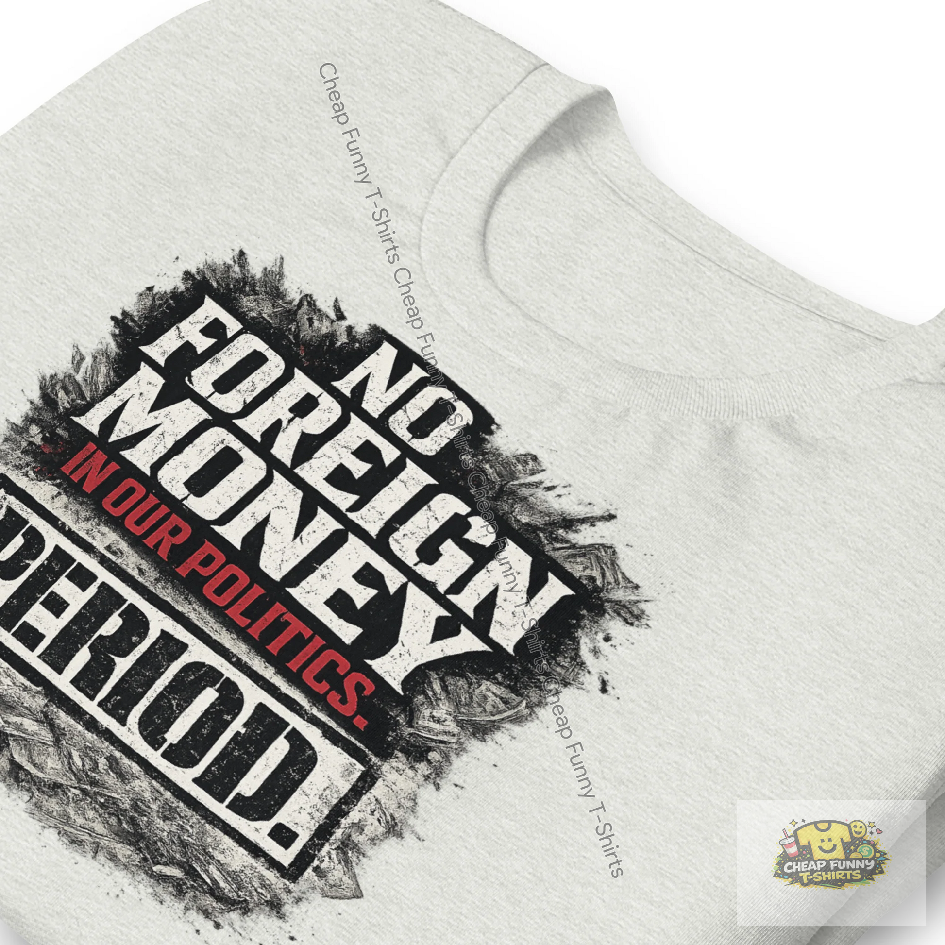 Watermarked - No Foreign Money In Our Politics Period Unisex t-shirt