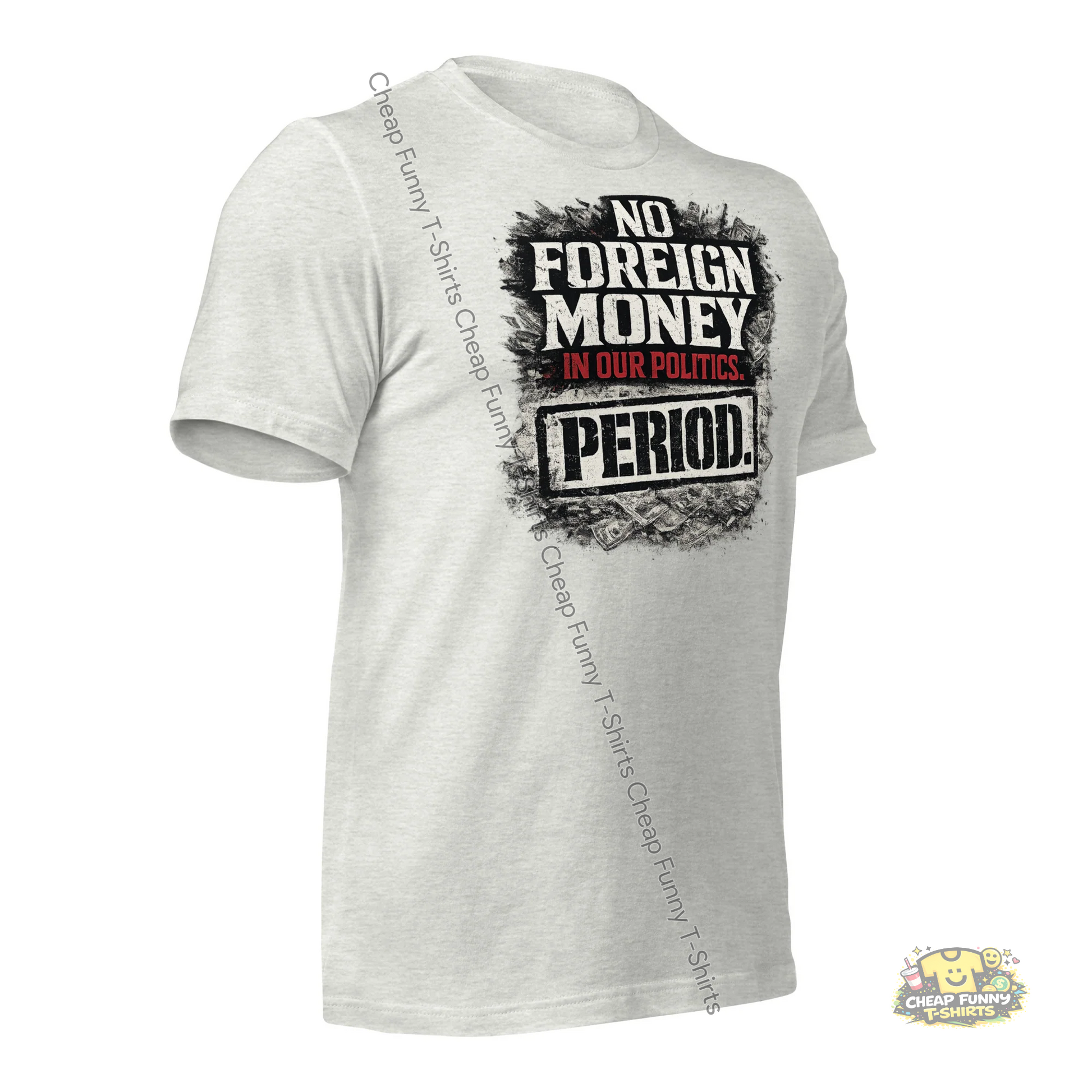 Watermarked - No Foreign Money In Our Politics Period Unisex t-shirt