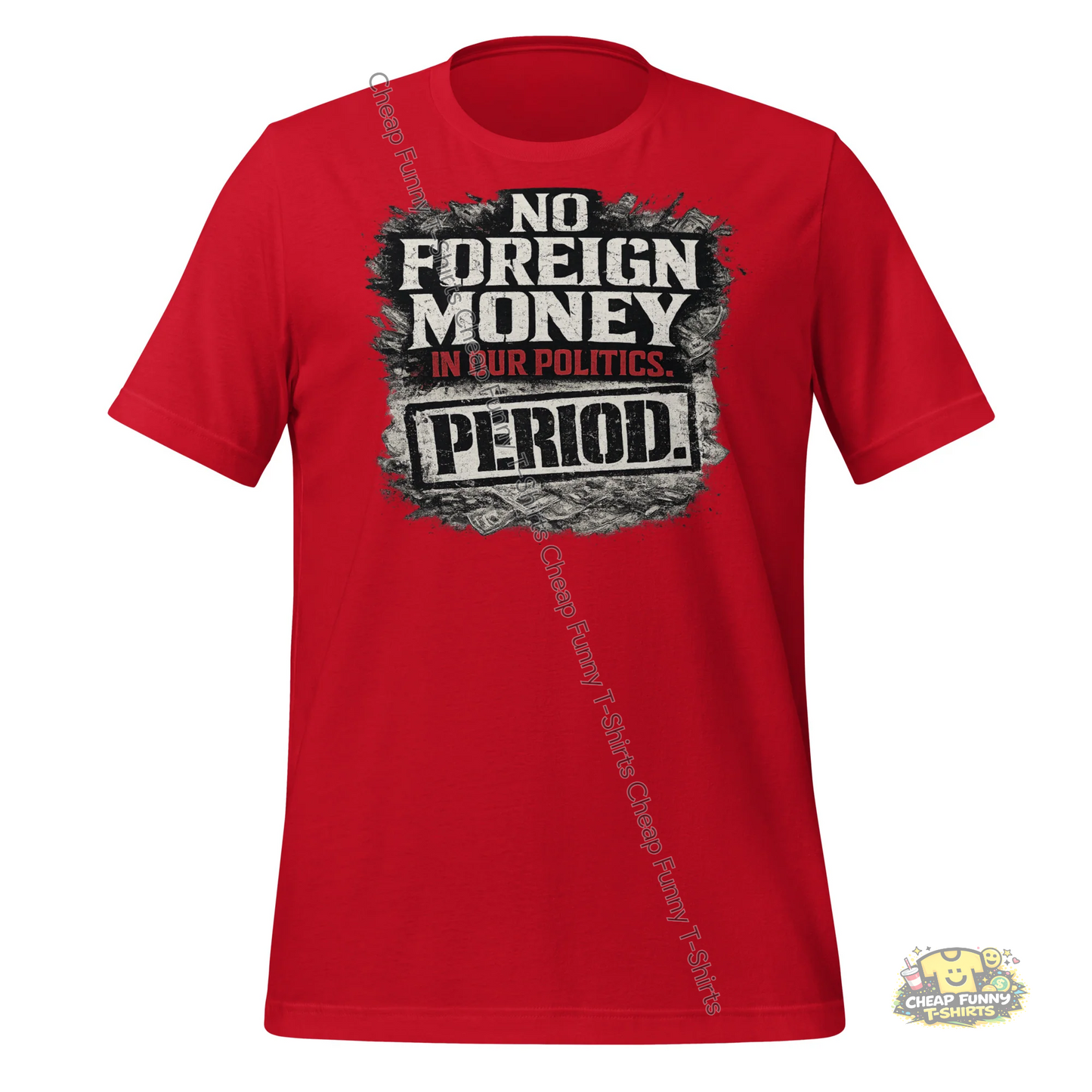 Watermarked - No Foreign Money In Our Politics Period Unisex t-shirt