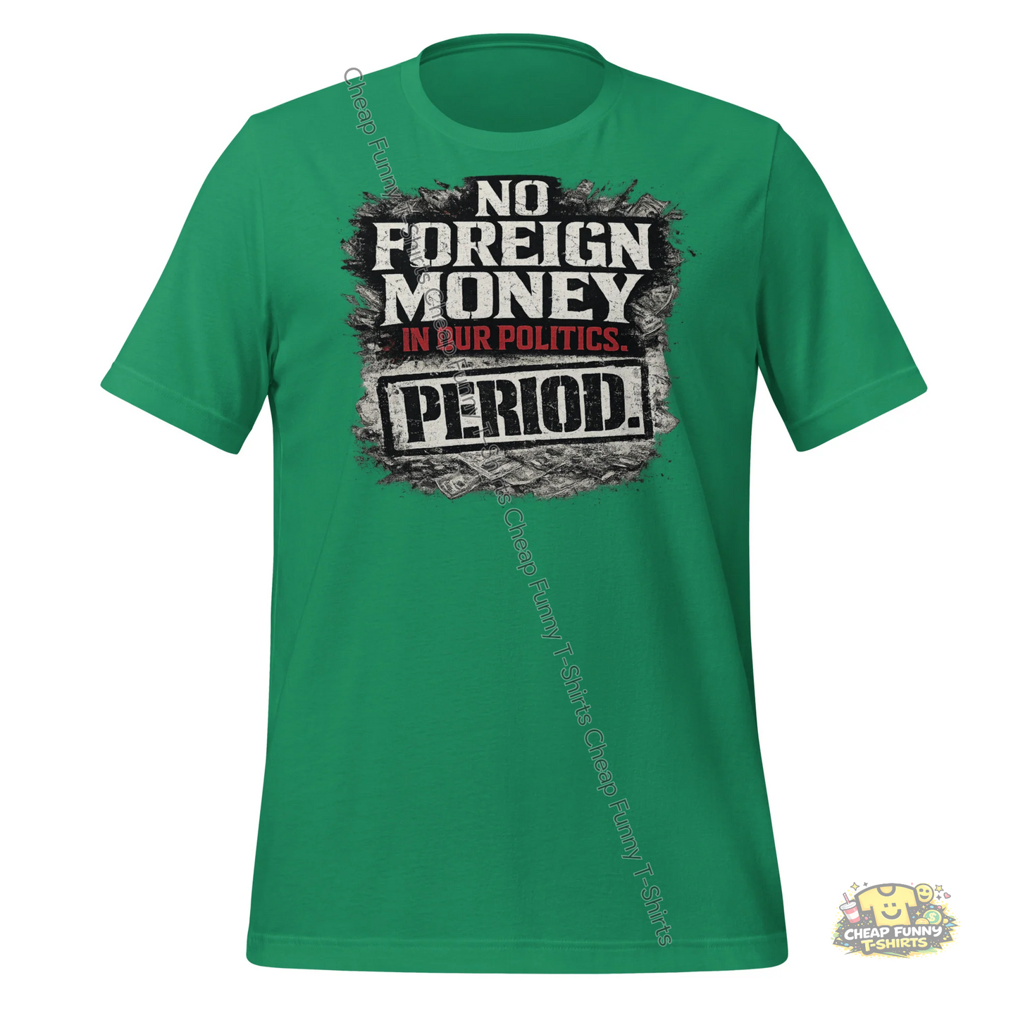 Watermarked - No Foreign Money In Our Politics Period Unisex t-shirt