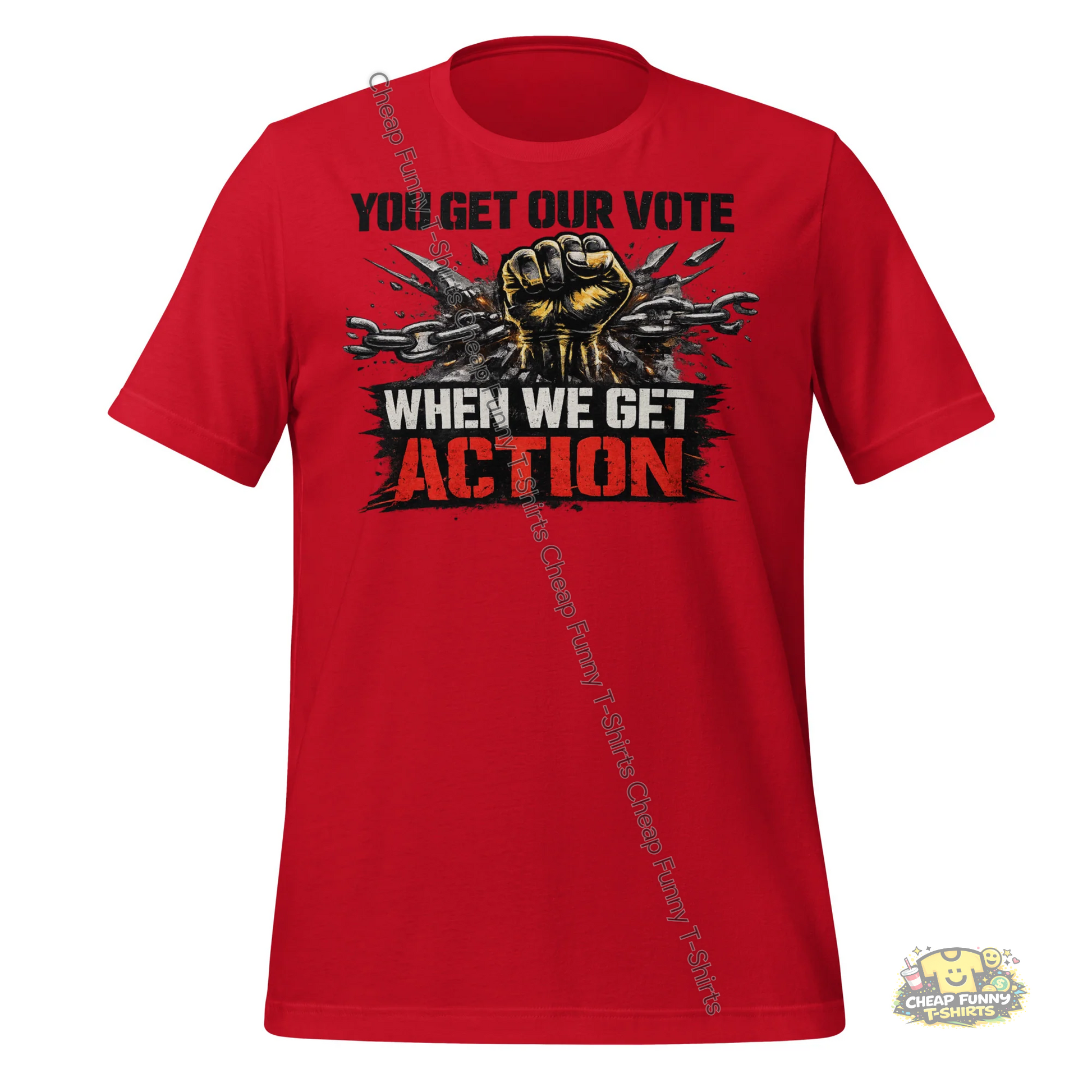 Watermarked - You Get Our Vote When We Get Action Unisex t-shirt