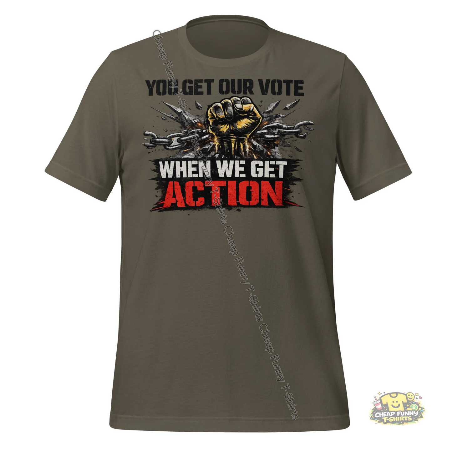 Watermarked - You Get Our Vote When We Get Action Unisex t-shirt