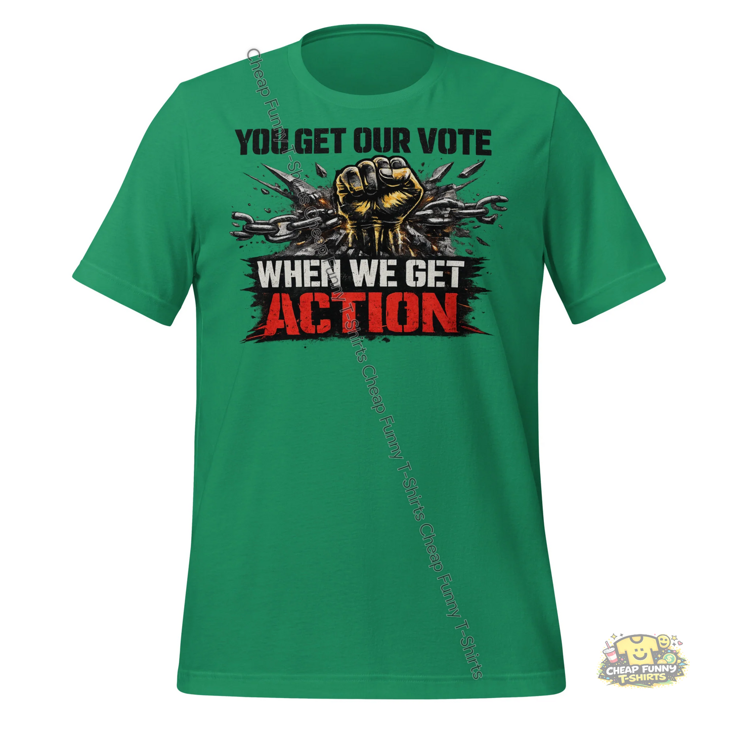 Watermarked - You Get Our Vote When We Get Action Unisex t-shirt