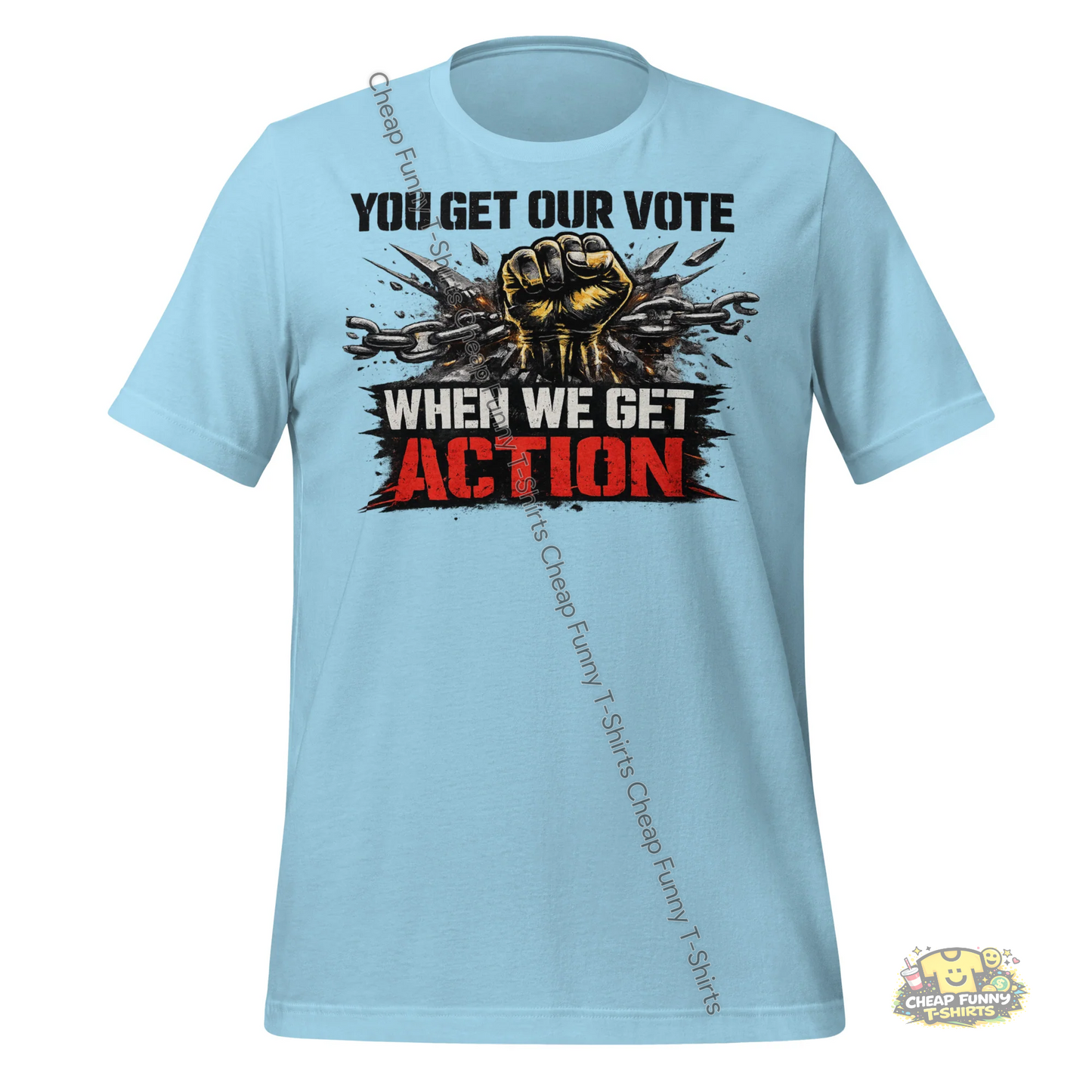 Watermarked - You Get Our Vote When We Get Action Unisex t-shirt