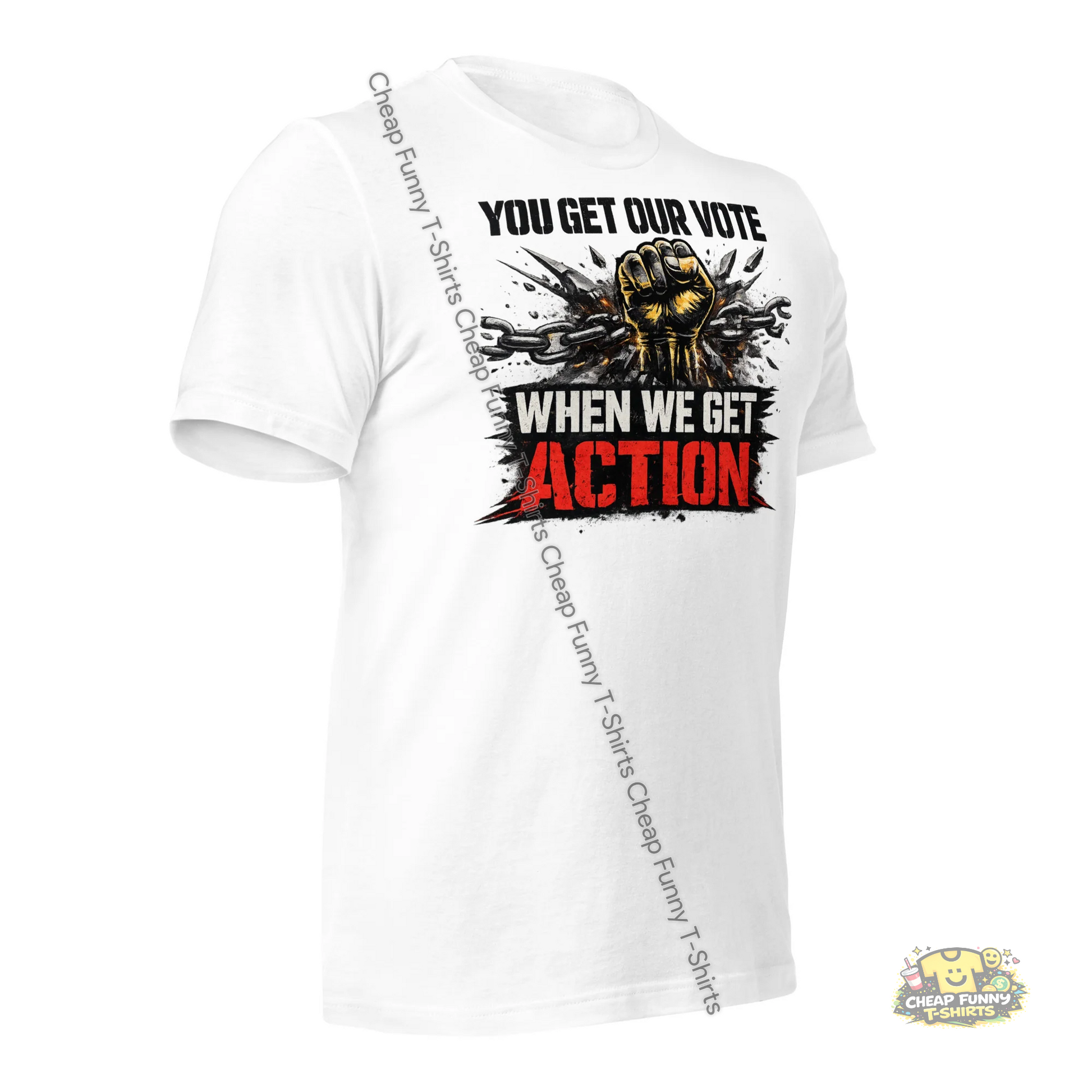 Watermarked - You Get Our Vote When We Get Action Unisex t-shirt