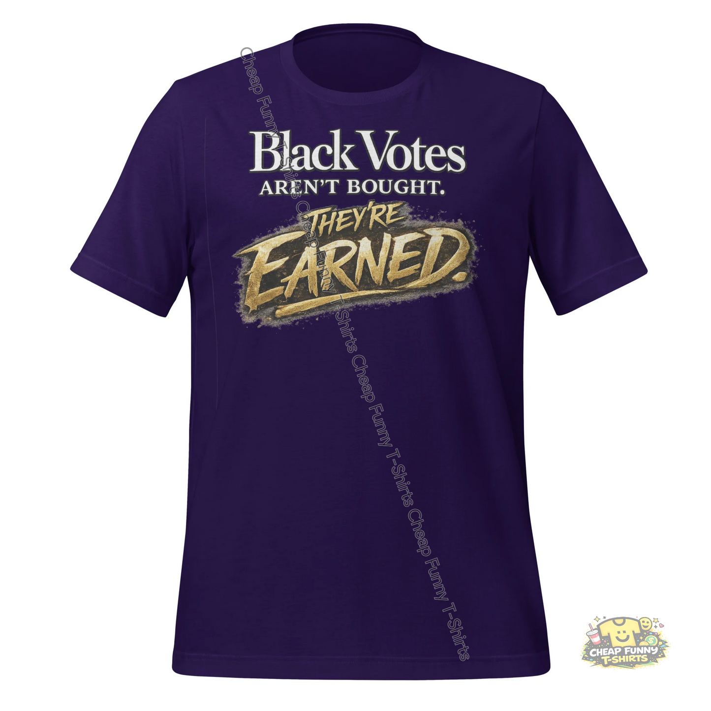 Watermarked - Black Votes Aren't Bought They're Earned Unisex t-shirt