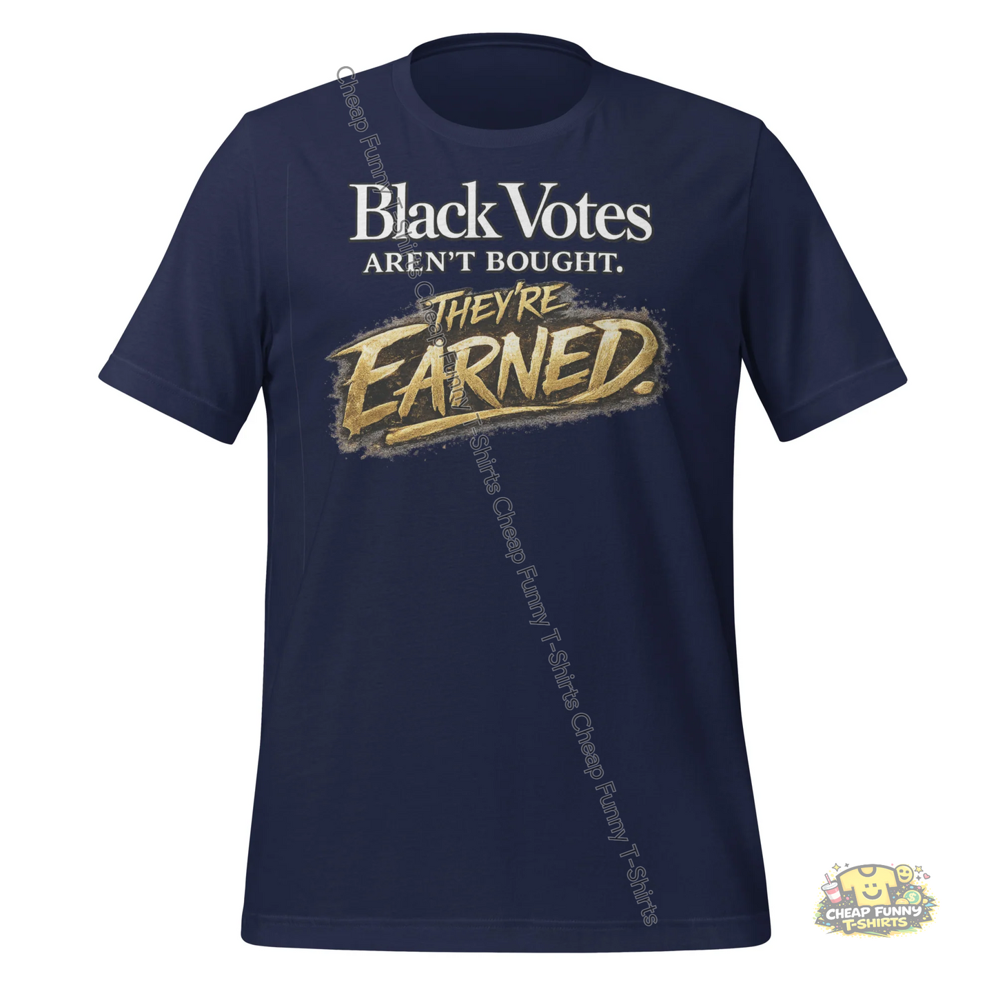 Watermarked - Black Votes Aren't Bought They're Earned Unisex t-shirt