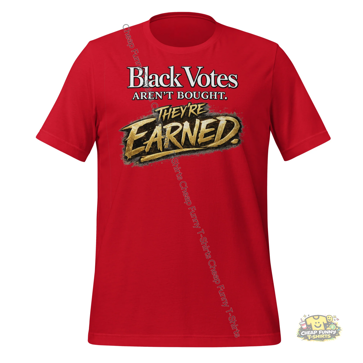 Watermarked - Black Votes Aren't Bought They're Earned Unisex t-shirt