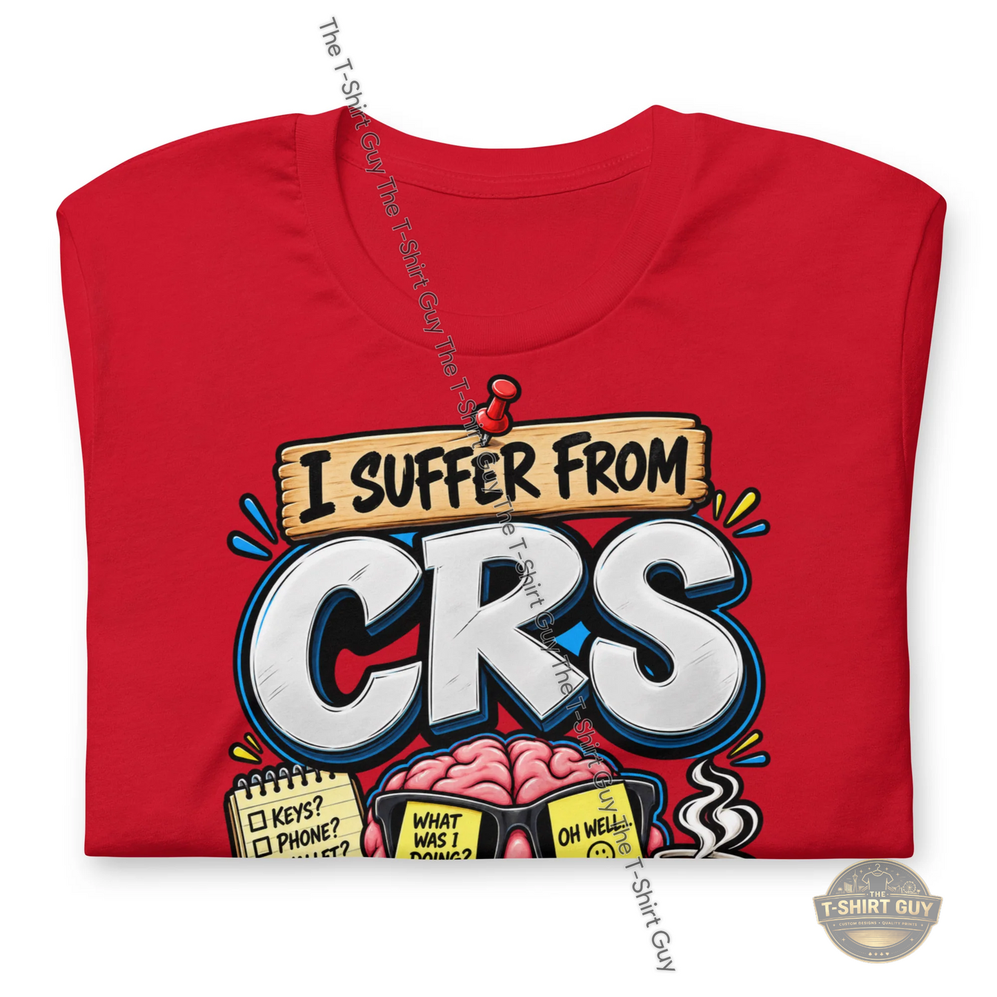 Watermarked - I Suffer From CRS Unisex t-shirt