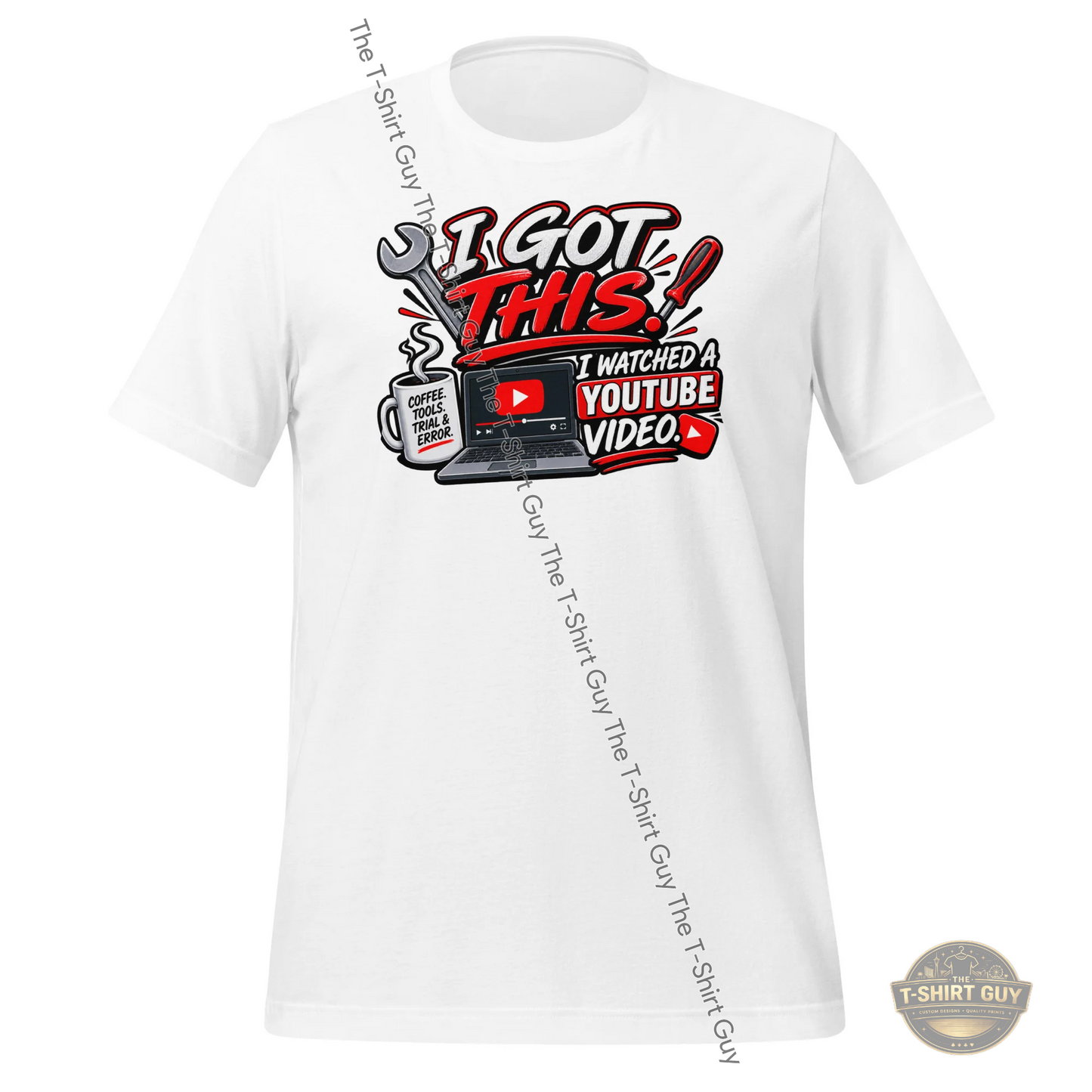 Watermarked - I Got This I Watched A YouTube Video Unisex t-shirt