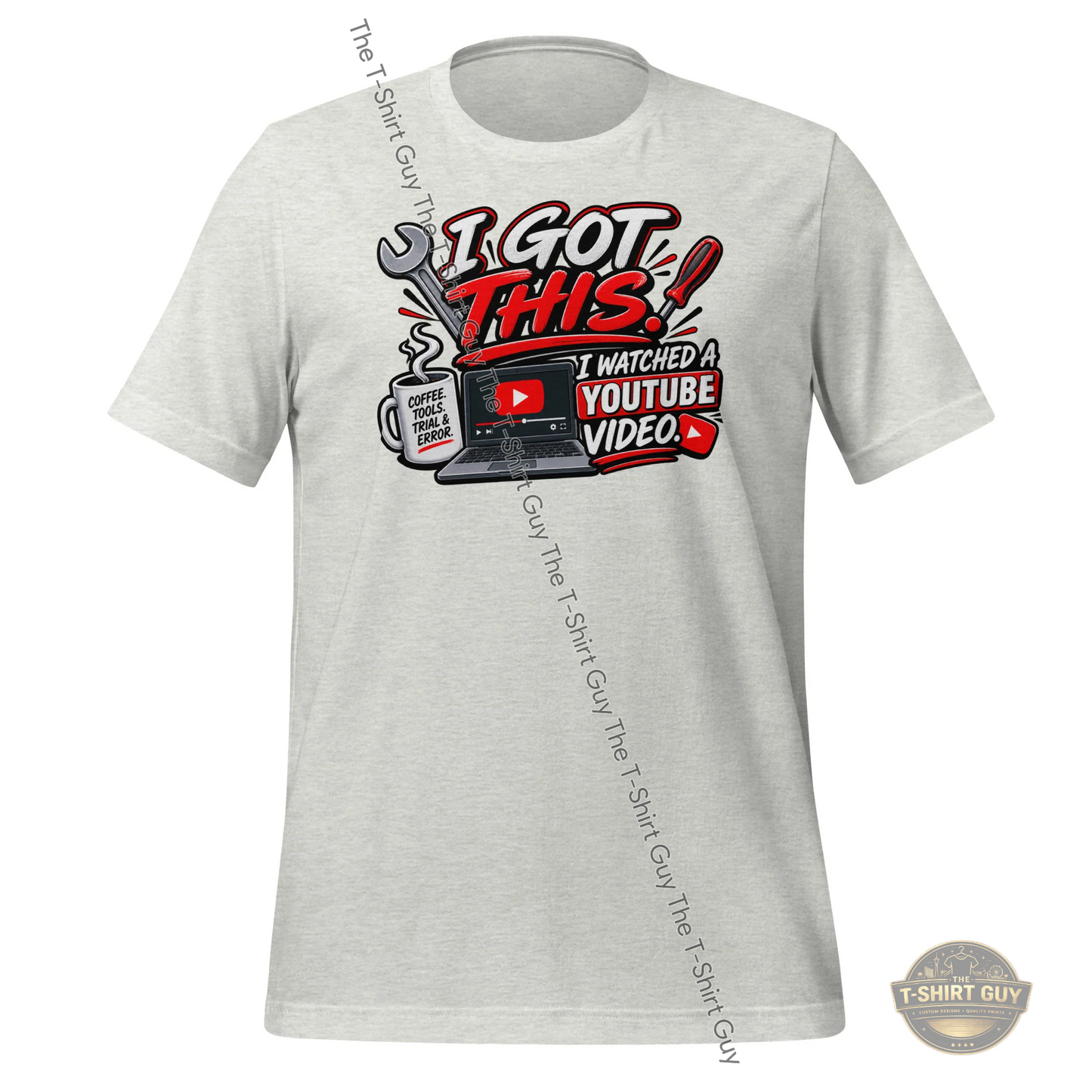 Watermarked - I Got This I Watched A YouTube Video Unisex t-shirt