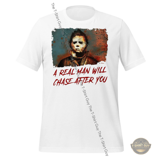 Watermarked - A Real Man Will Chase After You Unisex t-shirt