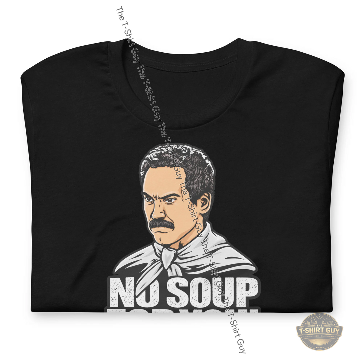 Watermarked - No Soup For You! Unisex t-shirt