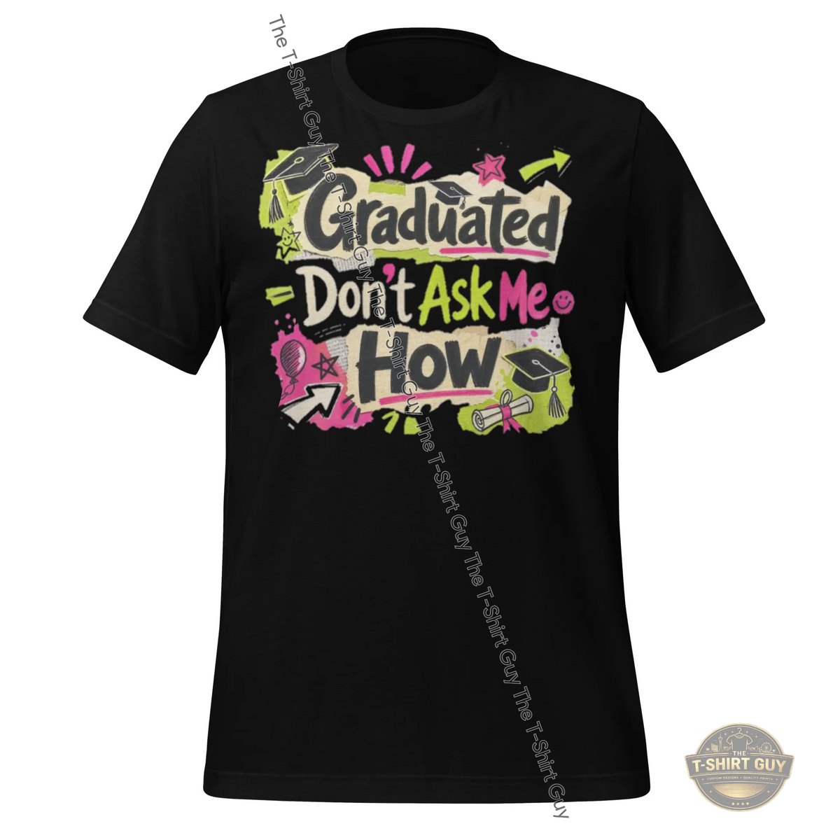 Watermarked - Graduated Don't Ask Me How Unisex t-shirt