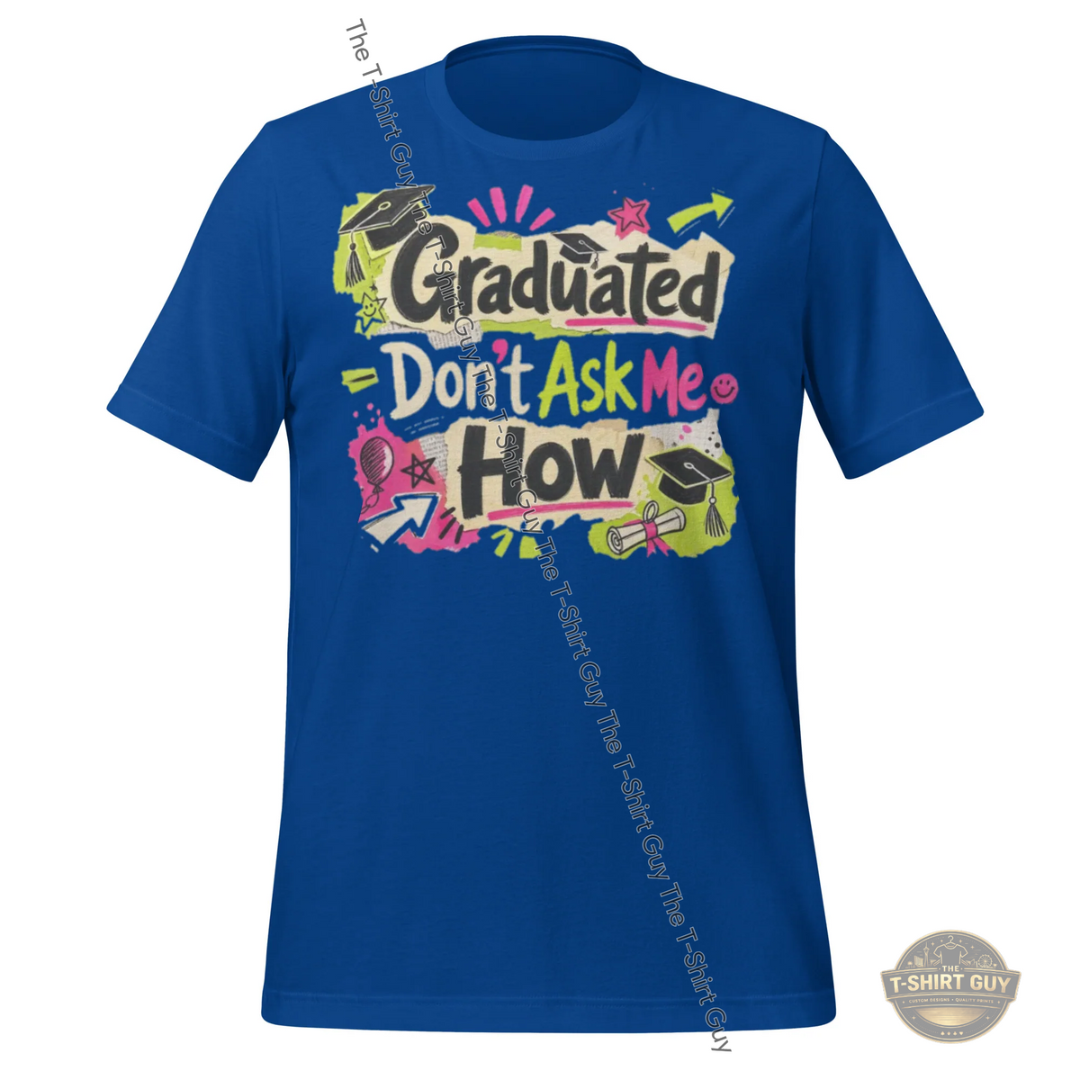 Watermarked - Graduated Don't Ask Me How Unisex t-shirt