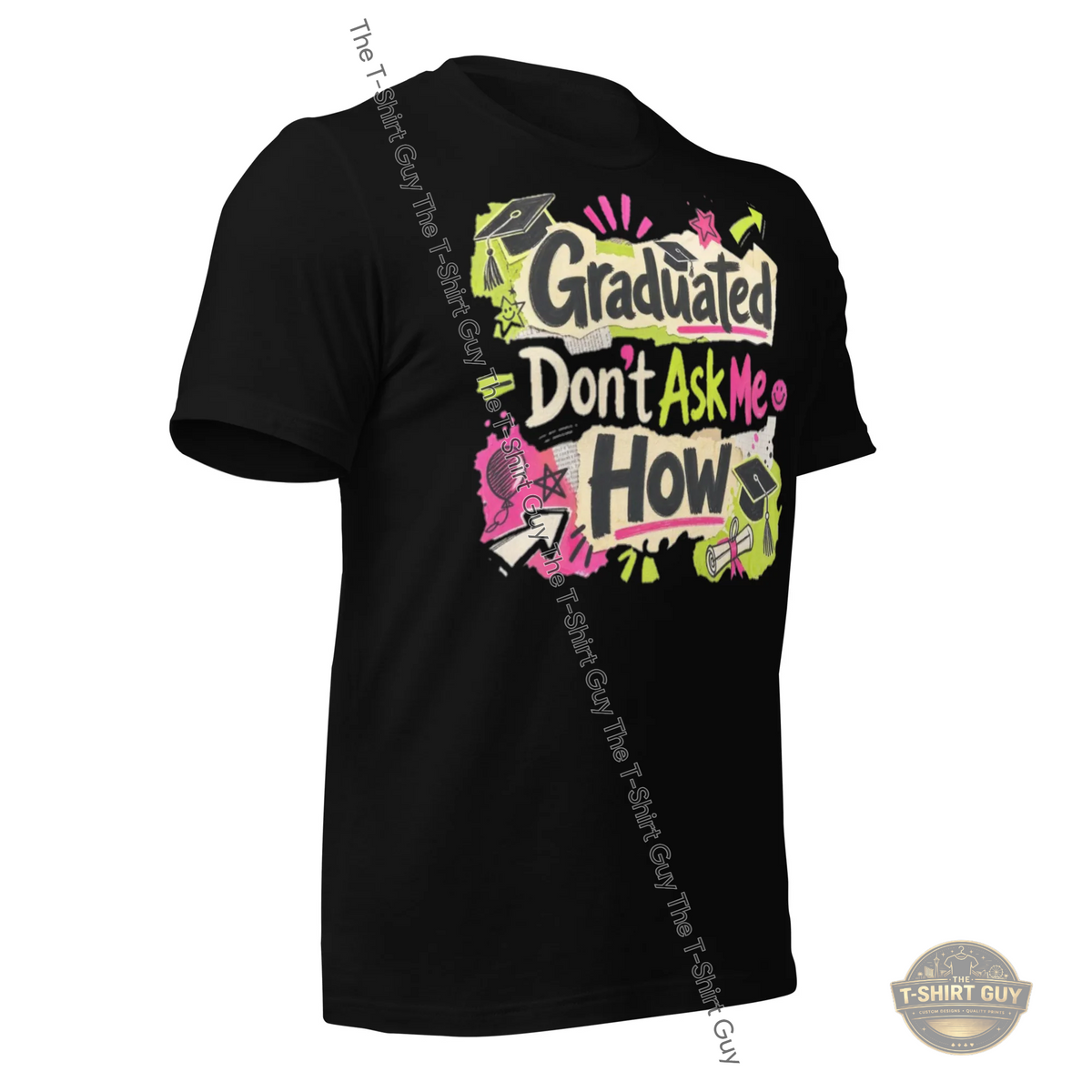 Watermarked - Graduated Don't Ask Me How Unisex t-shirt