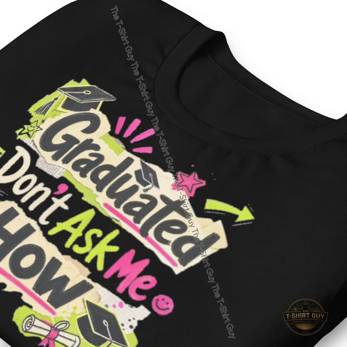 Watermarked - Graduated Don't Ask Me How Unisex t-shirt