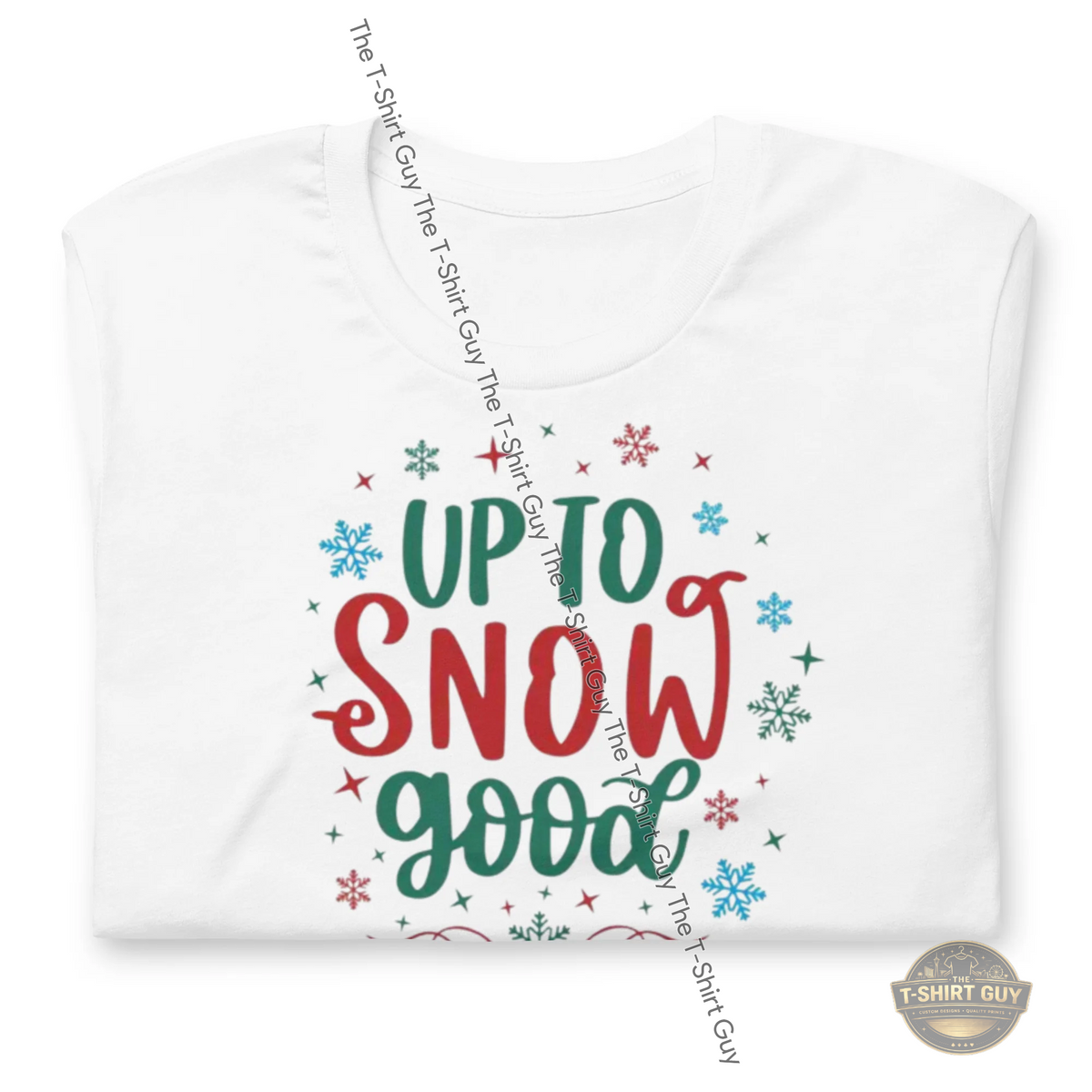 Watermarked - Up To Snow Good Unisex t-shirt