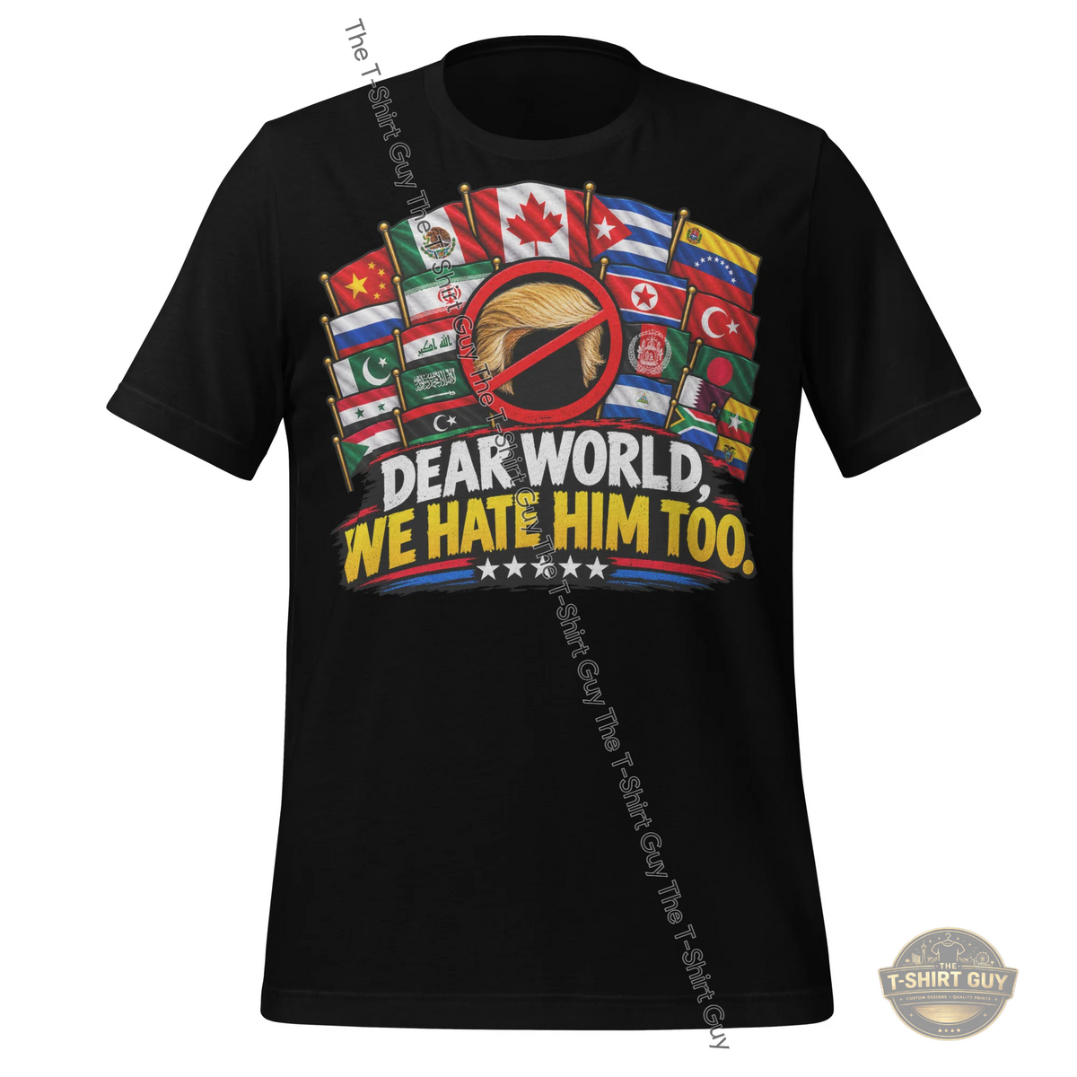 Watermarked - Dear World, We Hate Him Too Unisex t-shirt