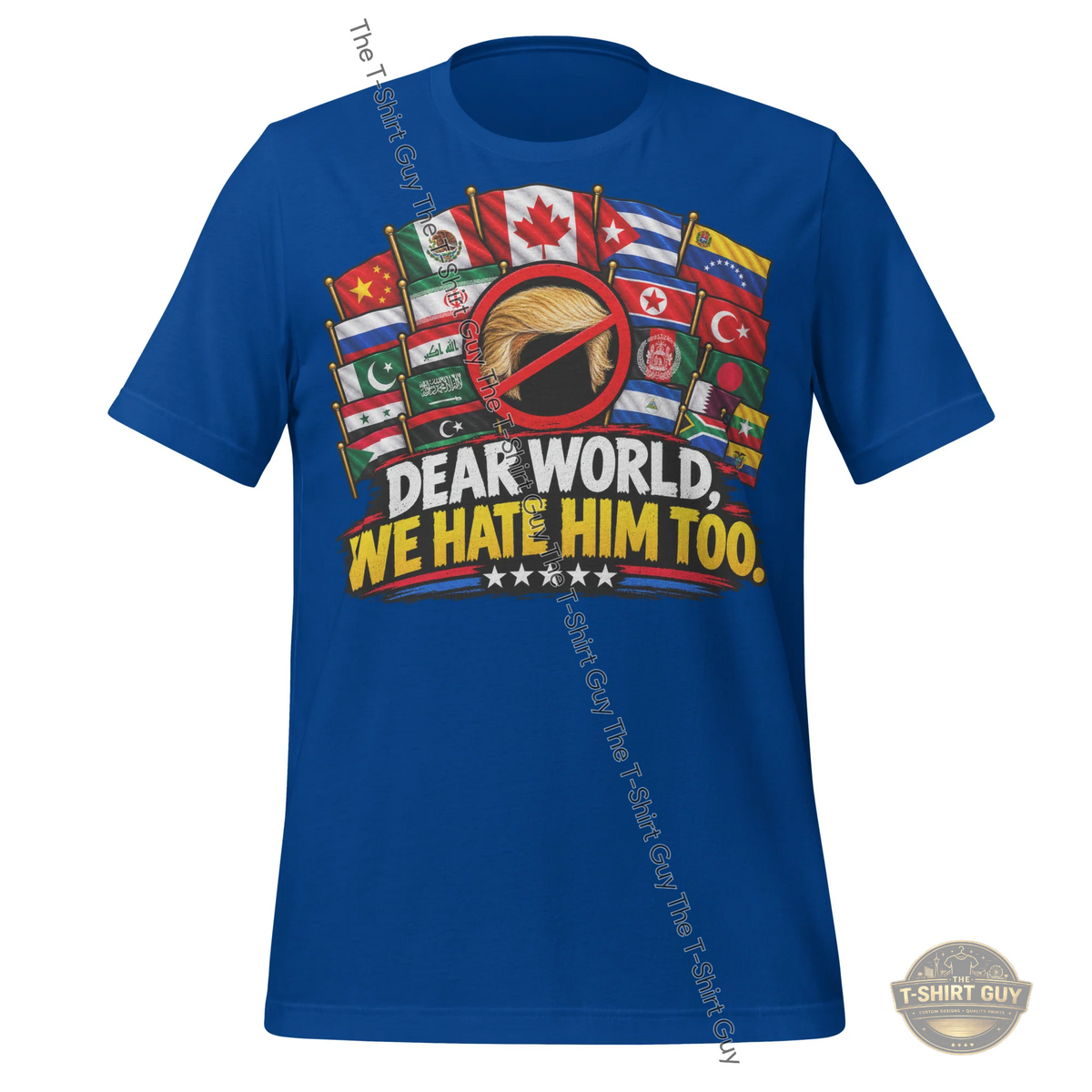Watermarked - Dear World, We Hate Him Too Unisex t-shirt