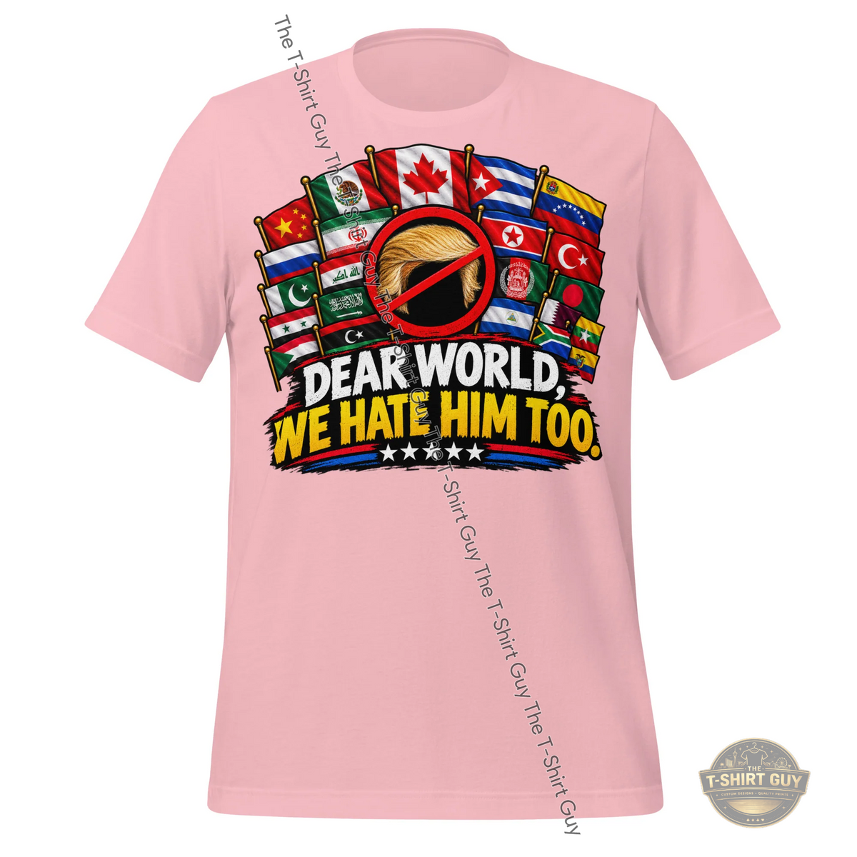 Watermarked - Dear World, We Hate Him Too Unisex t-shirt